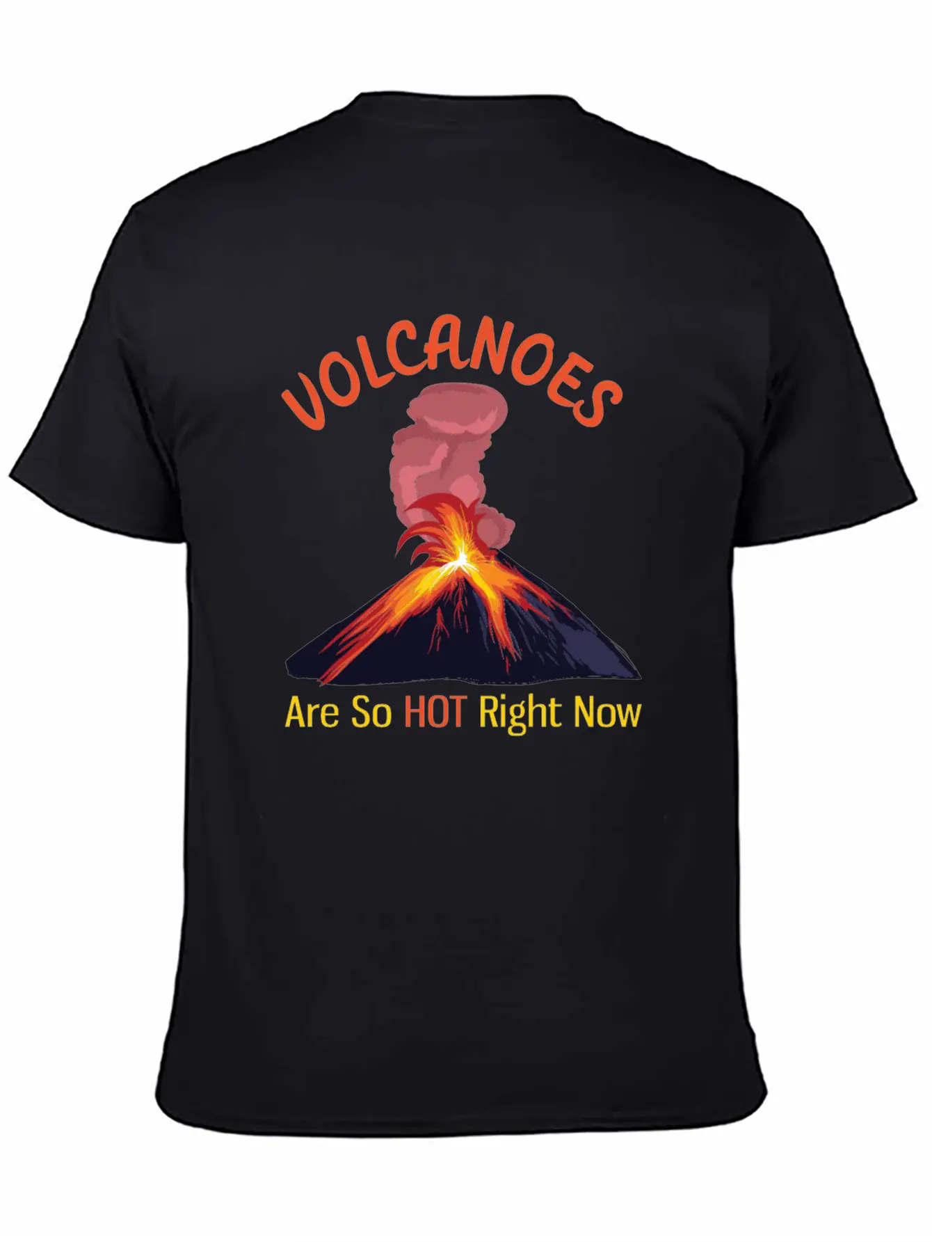 Volcanoes Are So Hot Right Now Funny Geology Unisex Casual T-Shirt – Clean Design For Daily Comfort