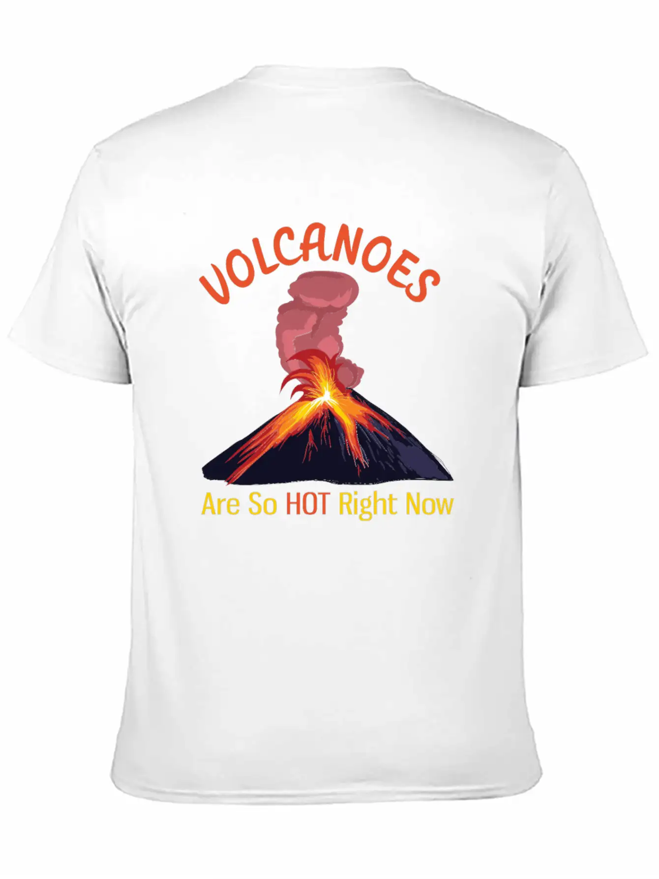 Volcanoes Are So Hot Right Now Funny Geology Unisex Casual T-Shirt – Clean Design For Daily Comfort