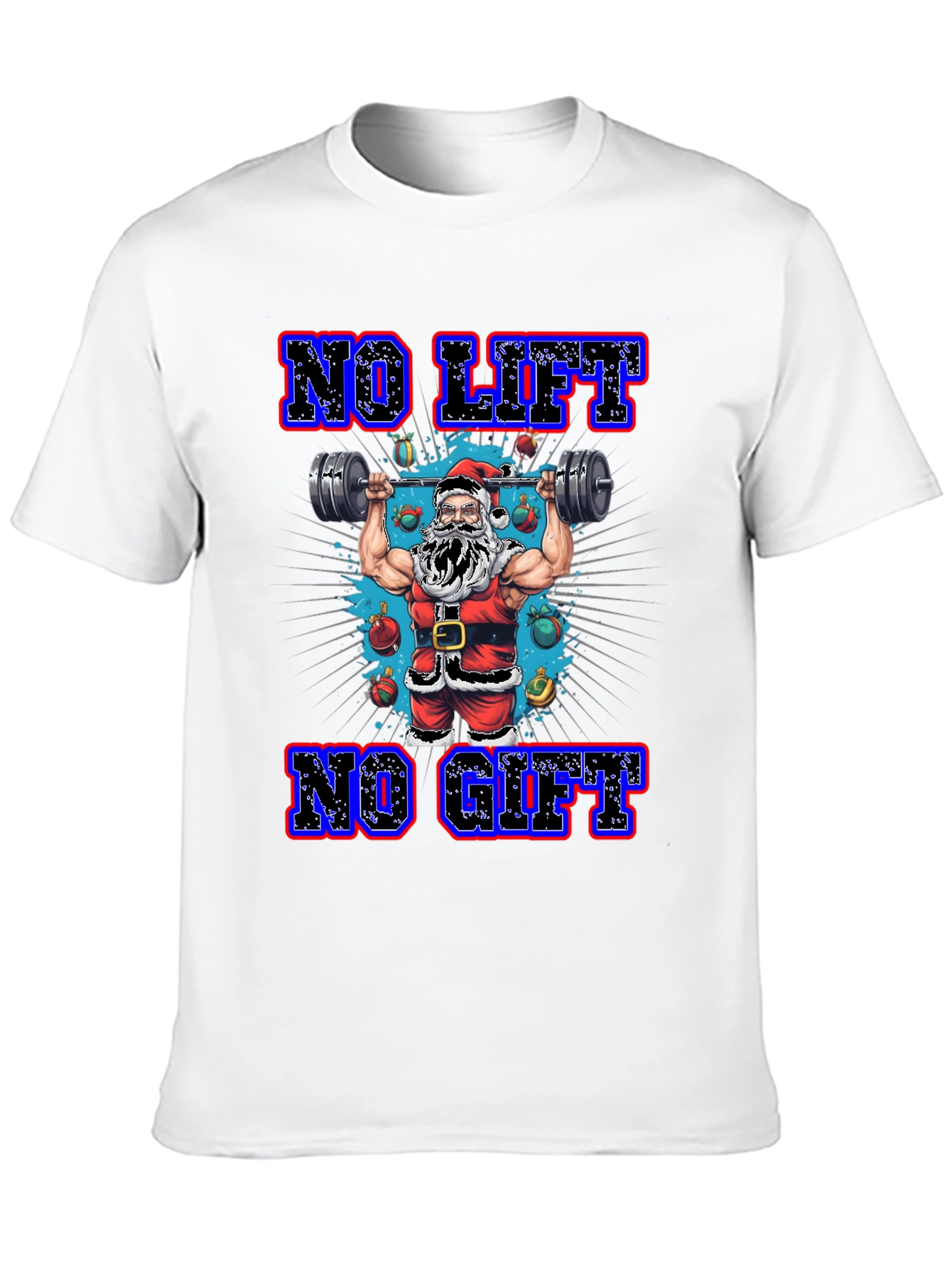 No Lift No Gift Christmas Santa T-Shirt