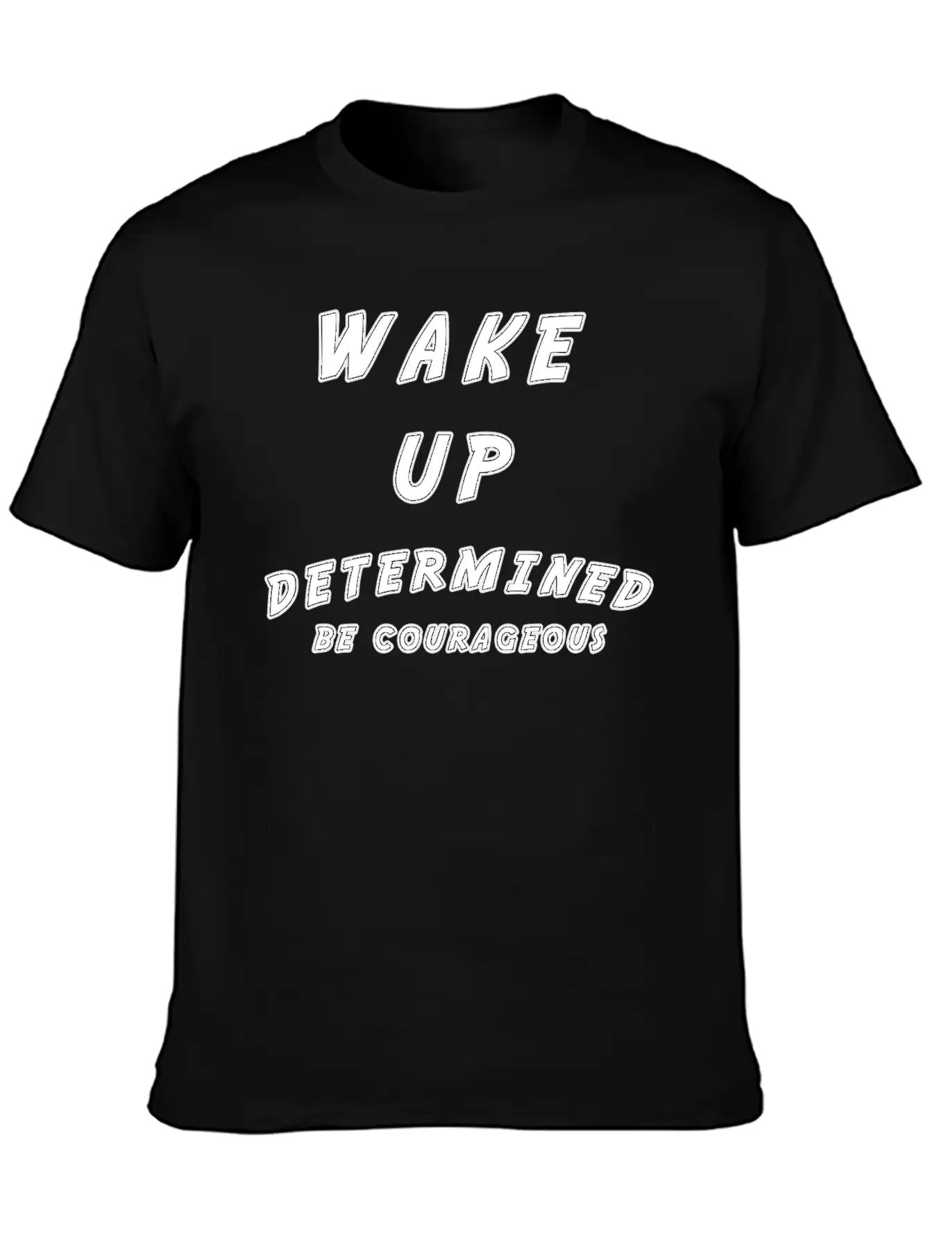 Wake Up Determined Be Courageous Motivational Unisex Casual T-Shirt – Clean Design For Daily Comfort