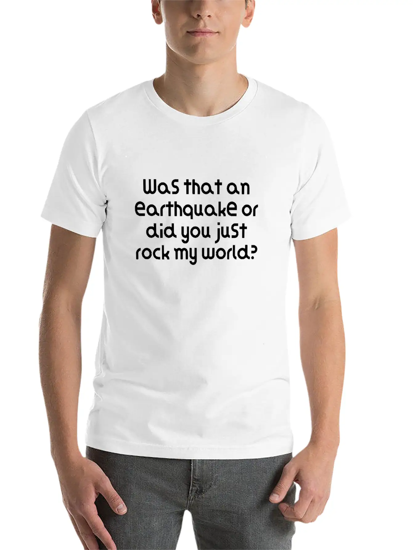 Was That An Earthquake Or Did You Just Rock My Lightweight Cotton T-Shirt – Daily Comfort Graphic Shirt