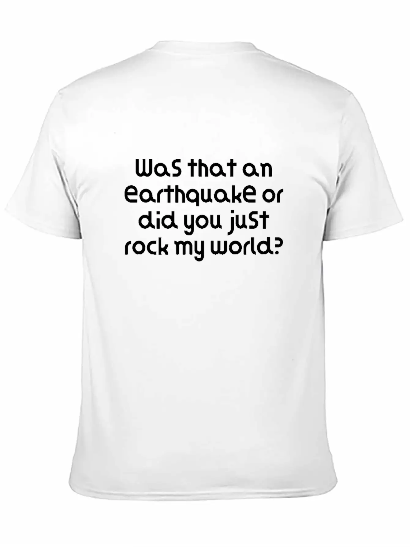 Was That An Earthquake Or Did You Just Rock My Lightweight Cotton T-Shirt – Daily Comfort Graphic Shirt