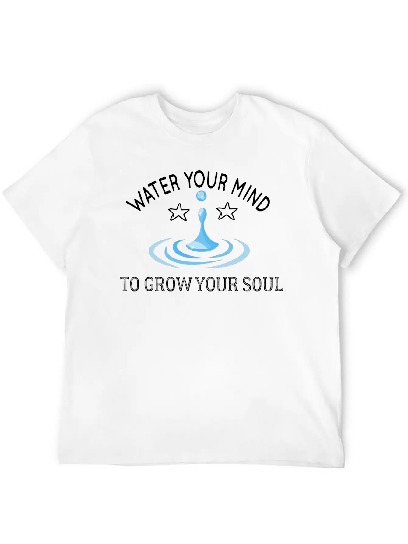Water Your Mind To Grow Your Soul Basic Graphic T-Shirt – Daily Comfort In Soft Cotton