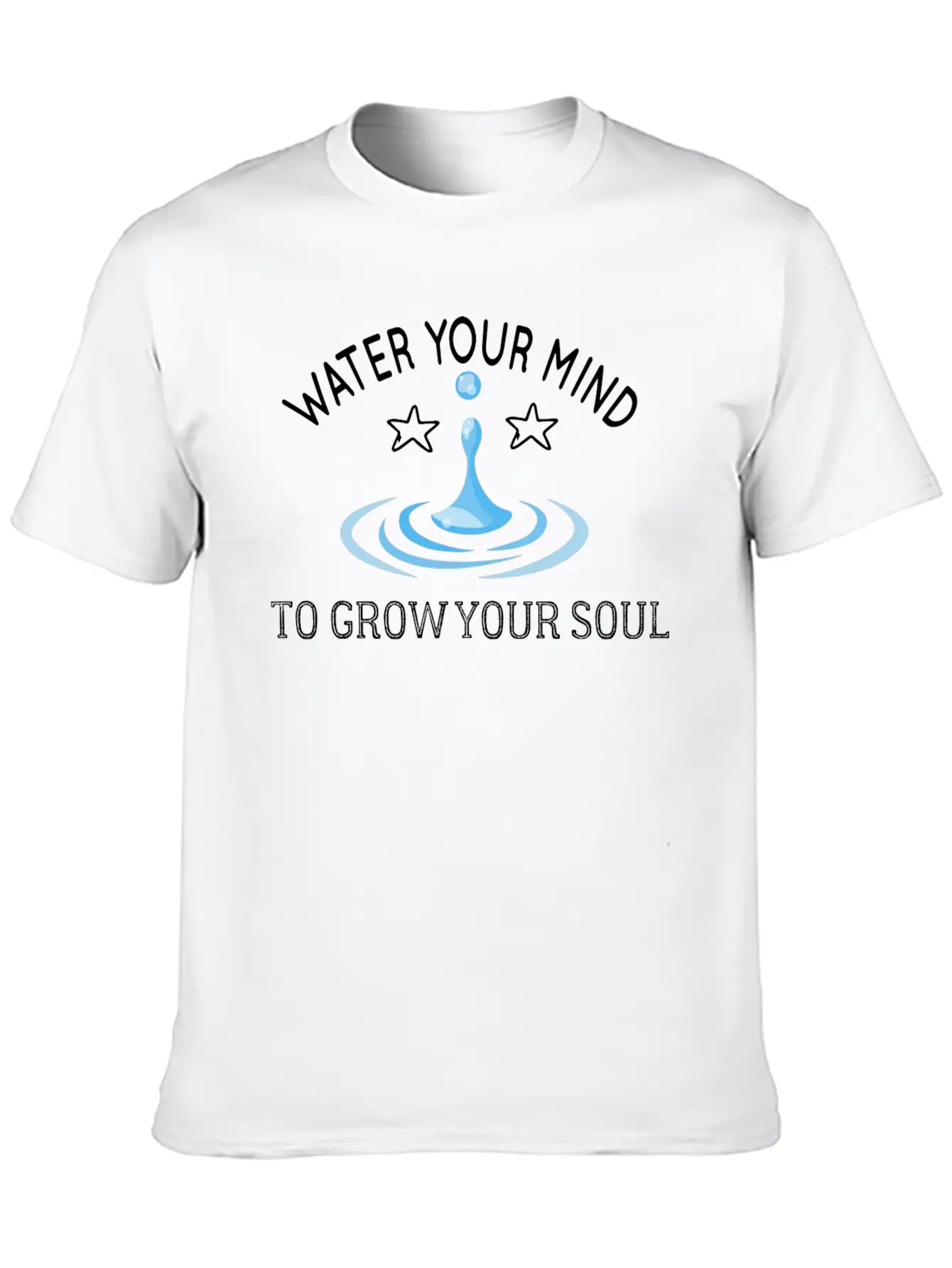 Water Your Mind To Grow Your Soul Basic Graphic T-Shirt – Daily Comfort In Soft Cotton