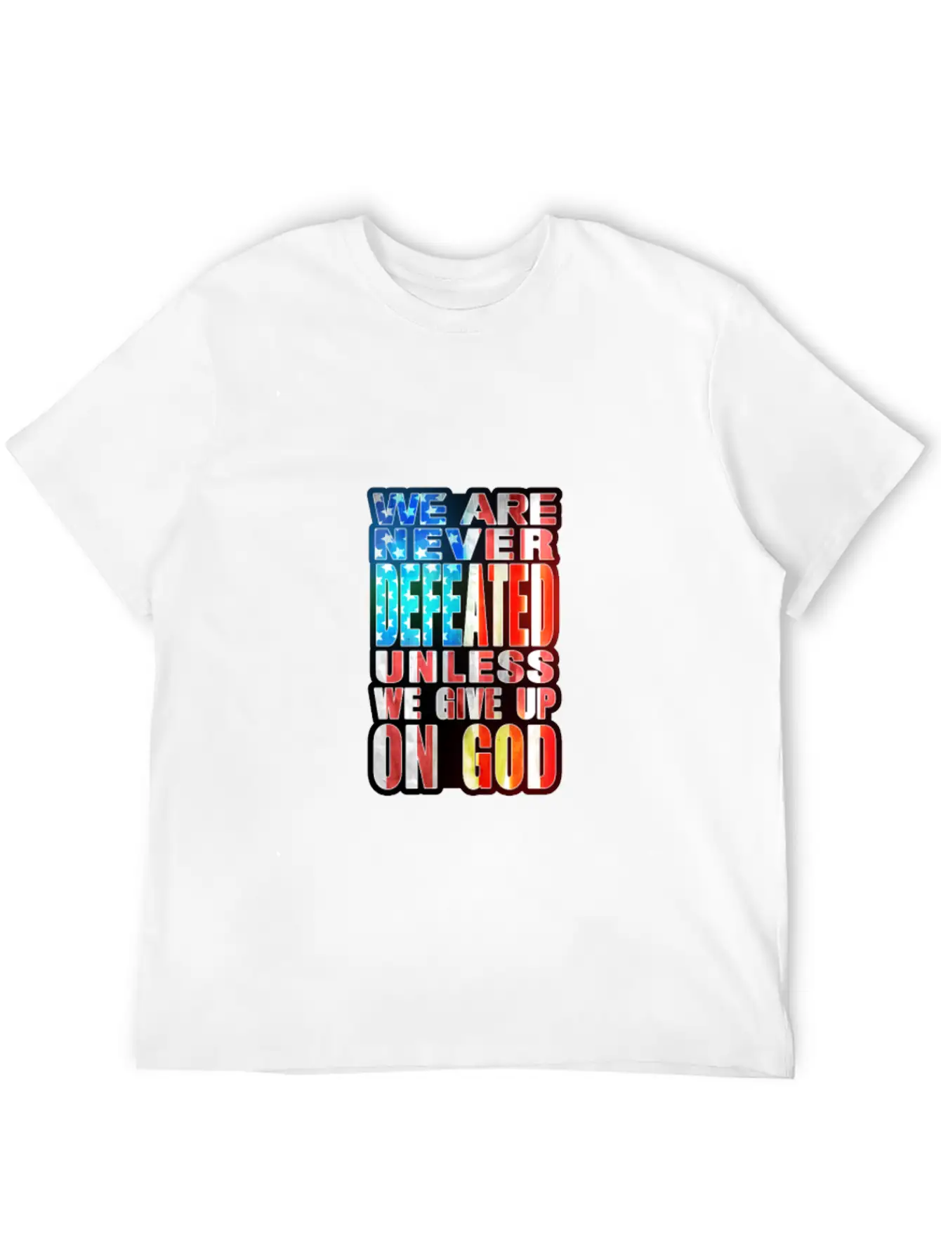We Are Never Defeated ......... Relaxed Everyday Tee – Lightweight And Durable Cotton