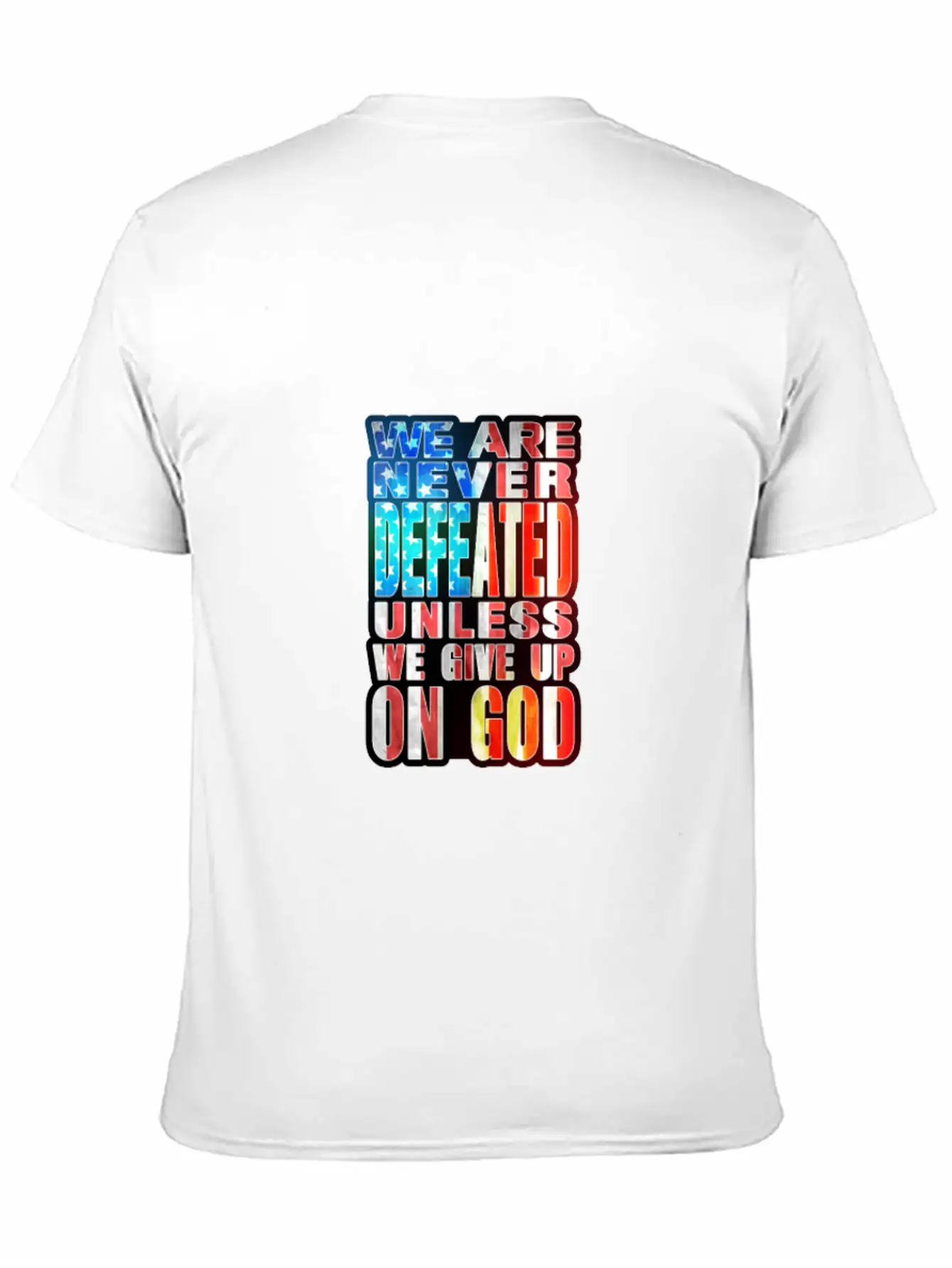 We Are Never Defeated ......... Relaxed Everyday Tee – Lightweight And Durable Cotton