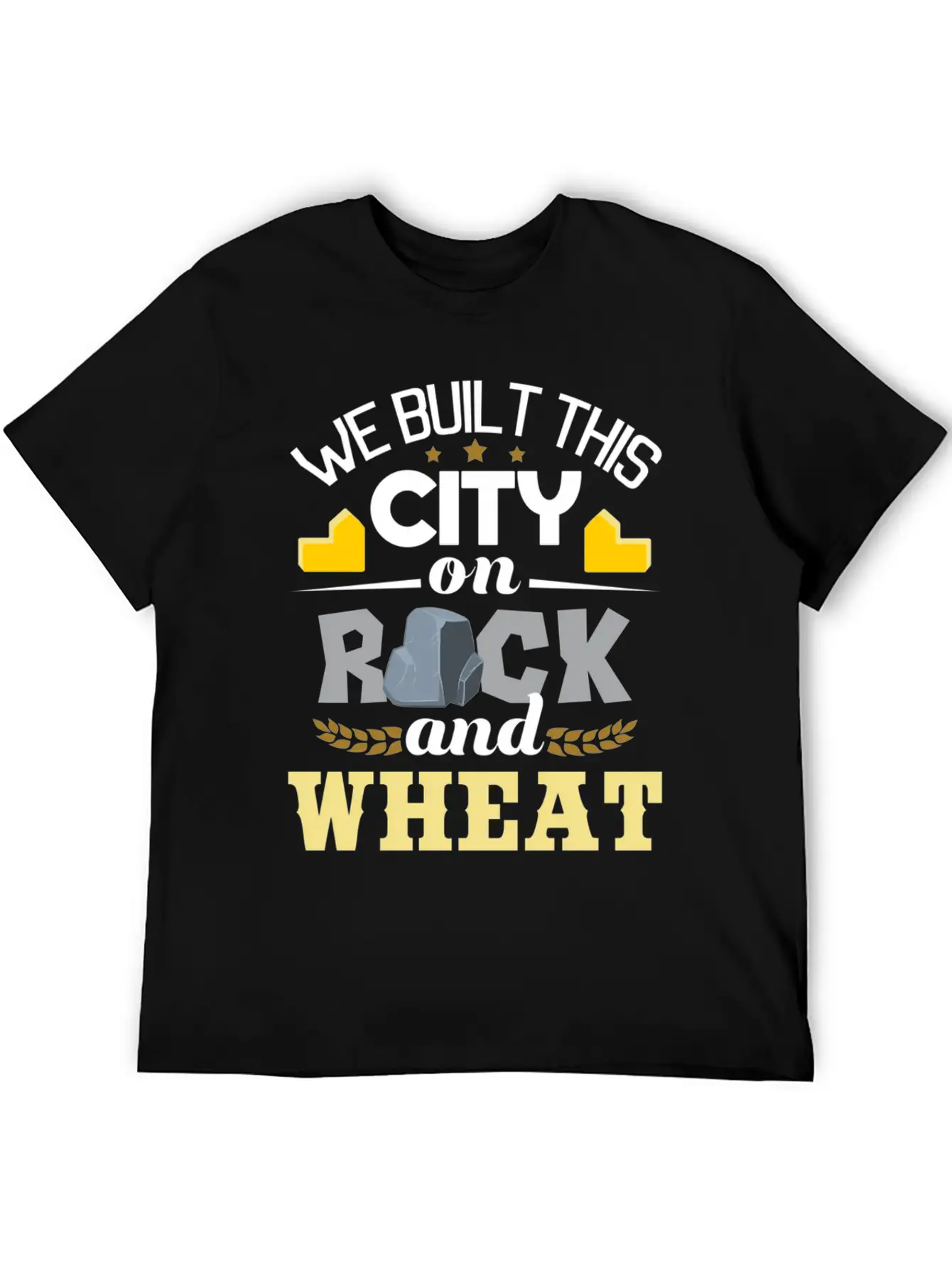 We Built This City On Rock And Wheat - Tabletop Modern Fit Casual T-Shirt ��� Clean And Versatile Design