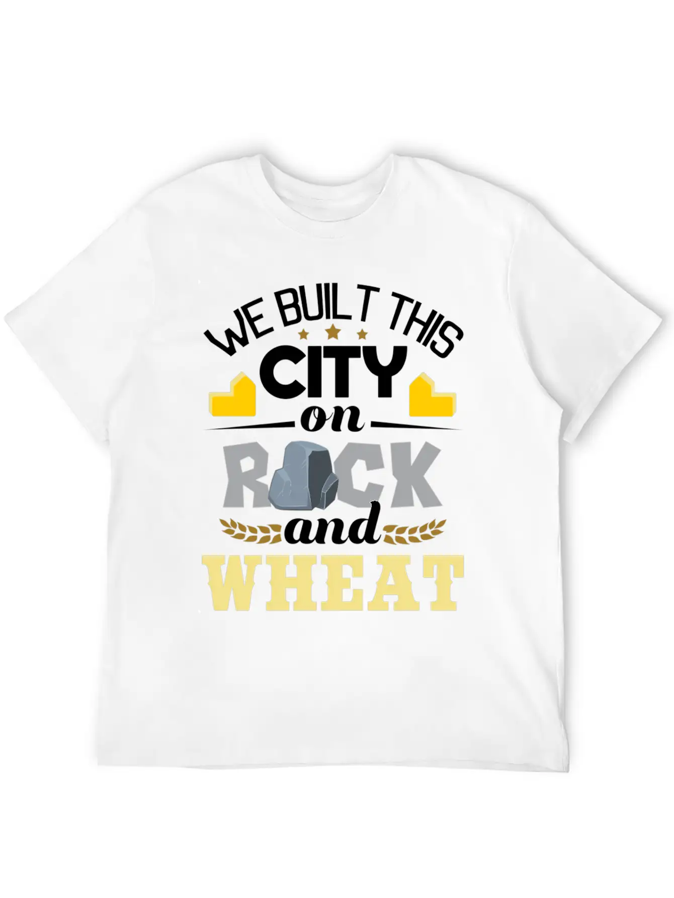 We Built This City On Rock And Wheat - Tabletop Modern Fit Casual T-Shirt ��� Clean And Versatile Design