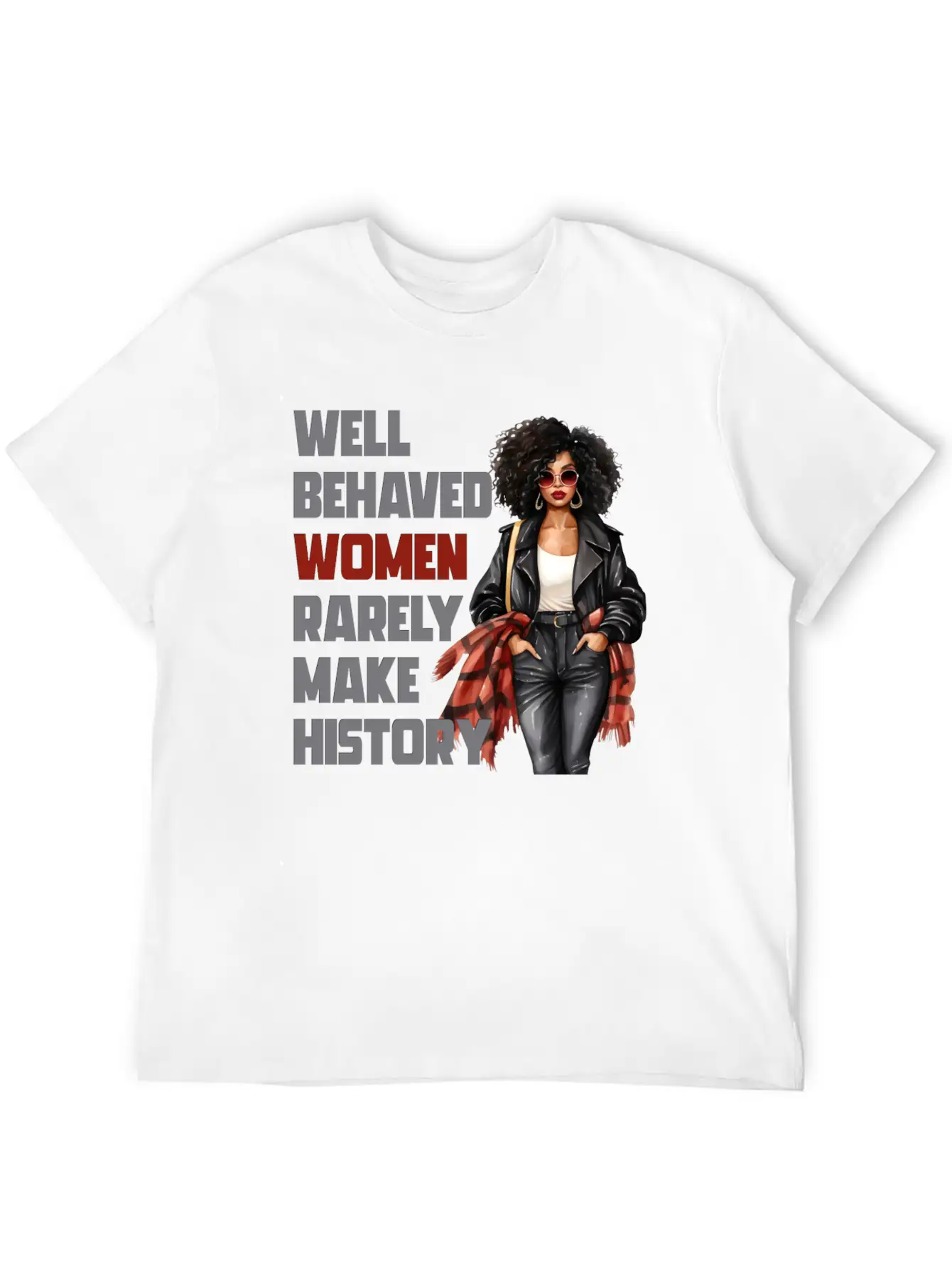 Well Behaved Women Rarely Make History Essential Cotton Tee For Daily Outfits – Unisex Style