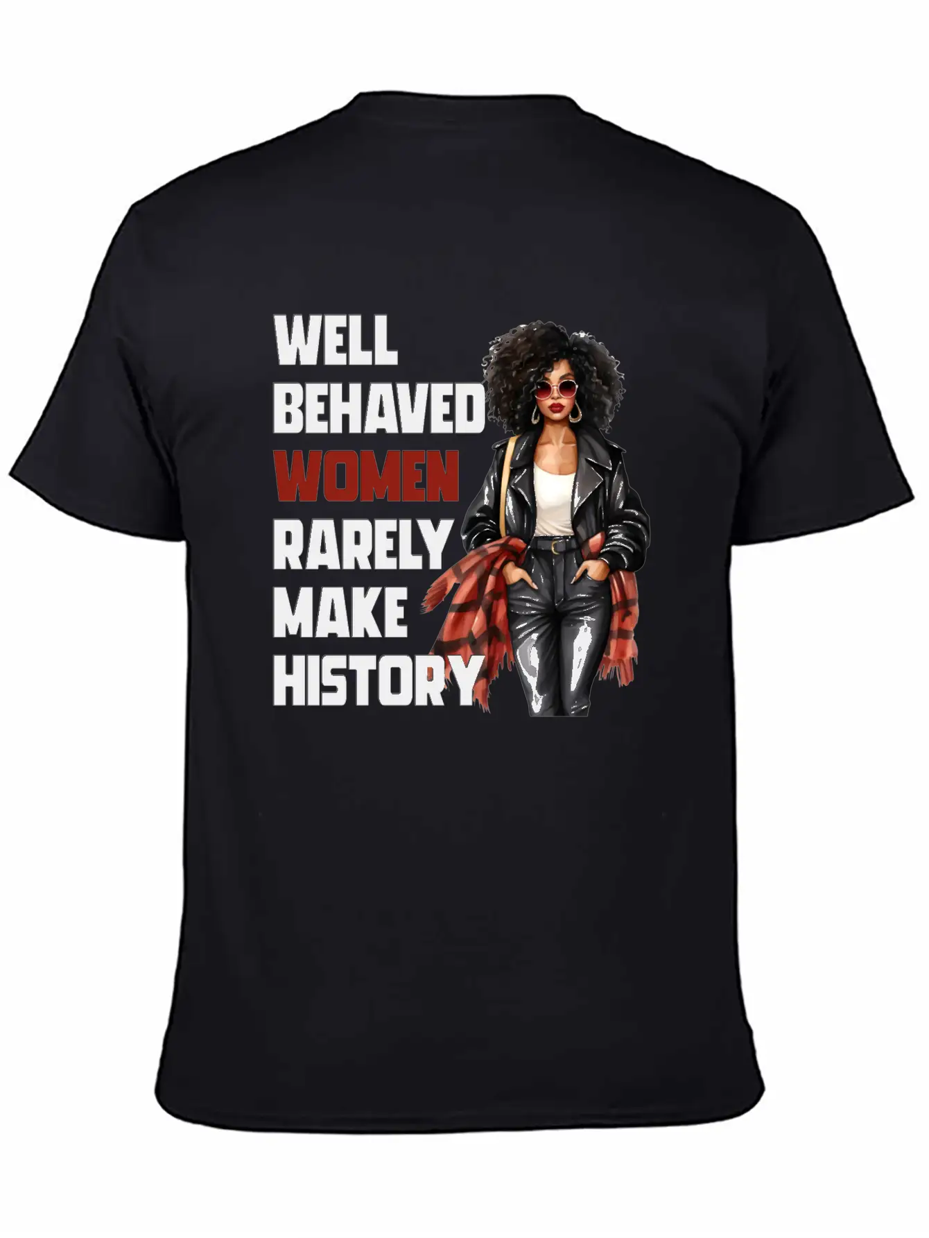 Well Behaved Women Rarely Make History Essential Cotton Tee For Daily Outfits – Unisex Style