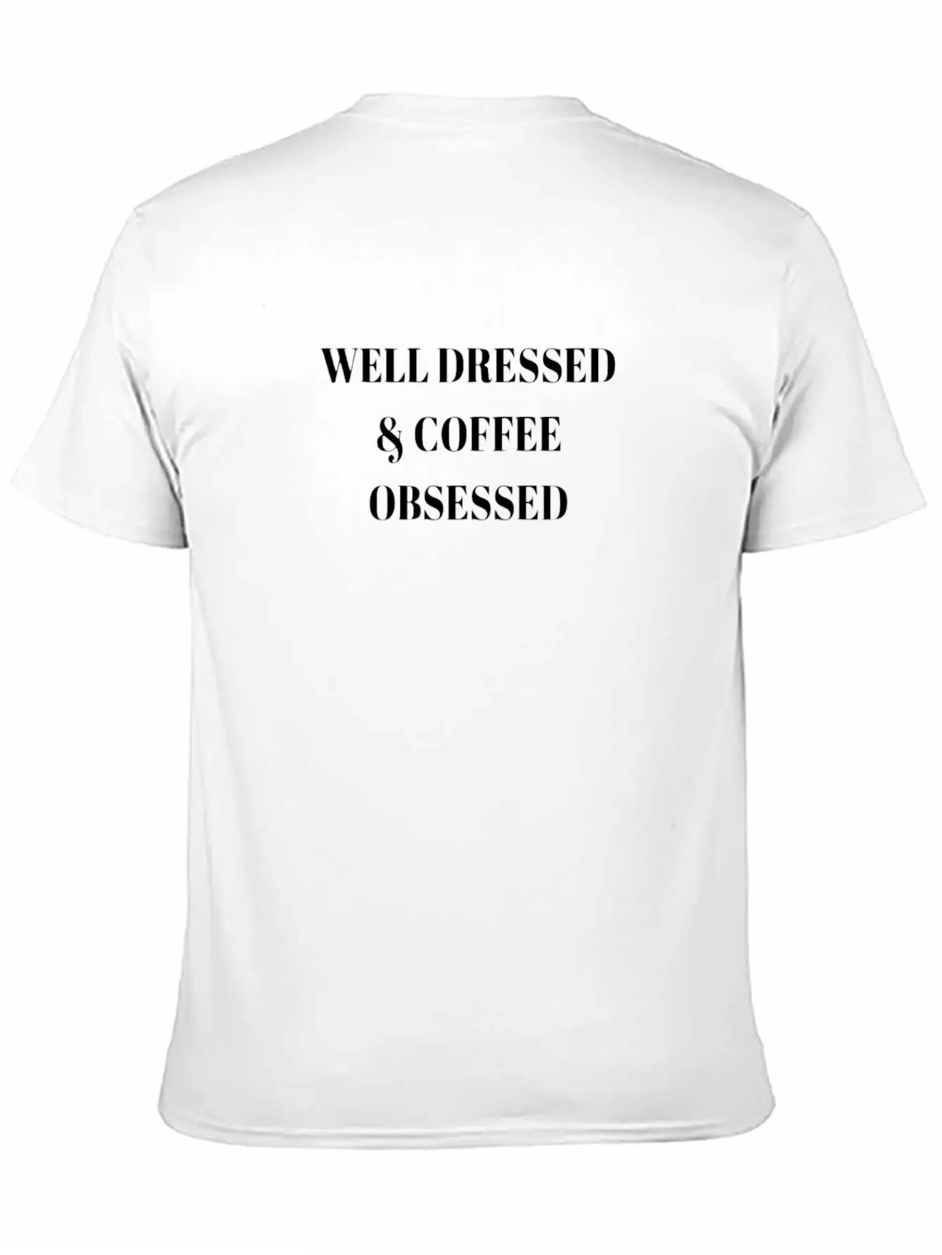 Well Dressed And Coffee Obsessed Modern Fit Casual T-Shirt ��� Clean And Versatile Design