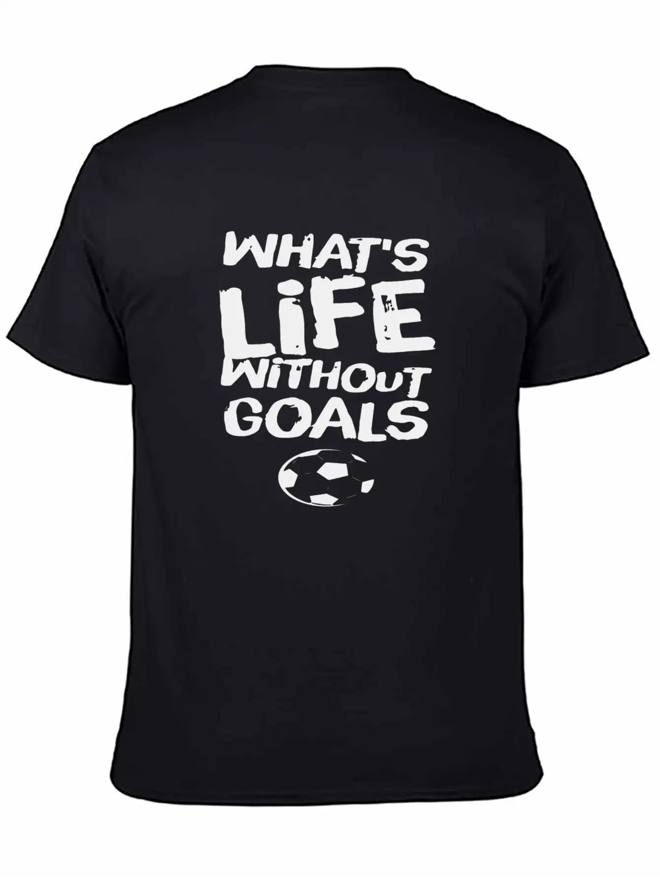 What S Life Without Goals 1 Unisex Casual T-Shirt ��� Clean Design For Daily Comfort