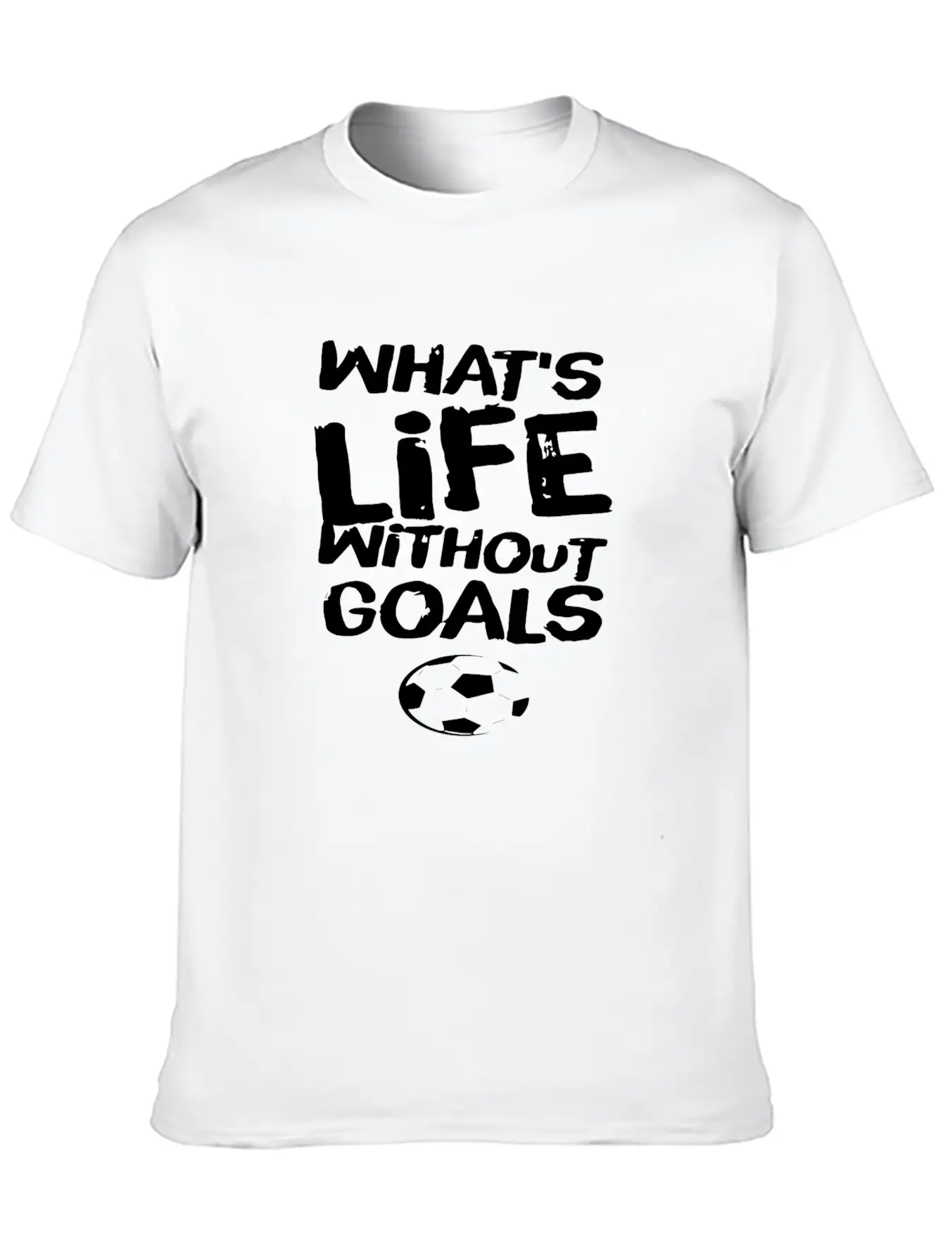 What S Life Without Goals 1 Unisex Casual T-Shirt ��� Clean Design For Daily Comfort