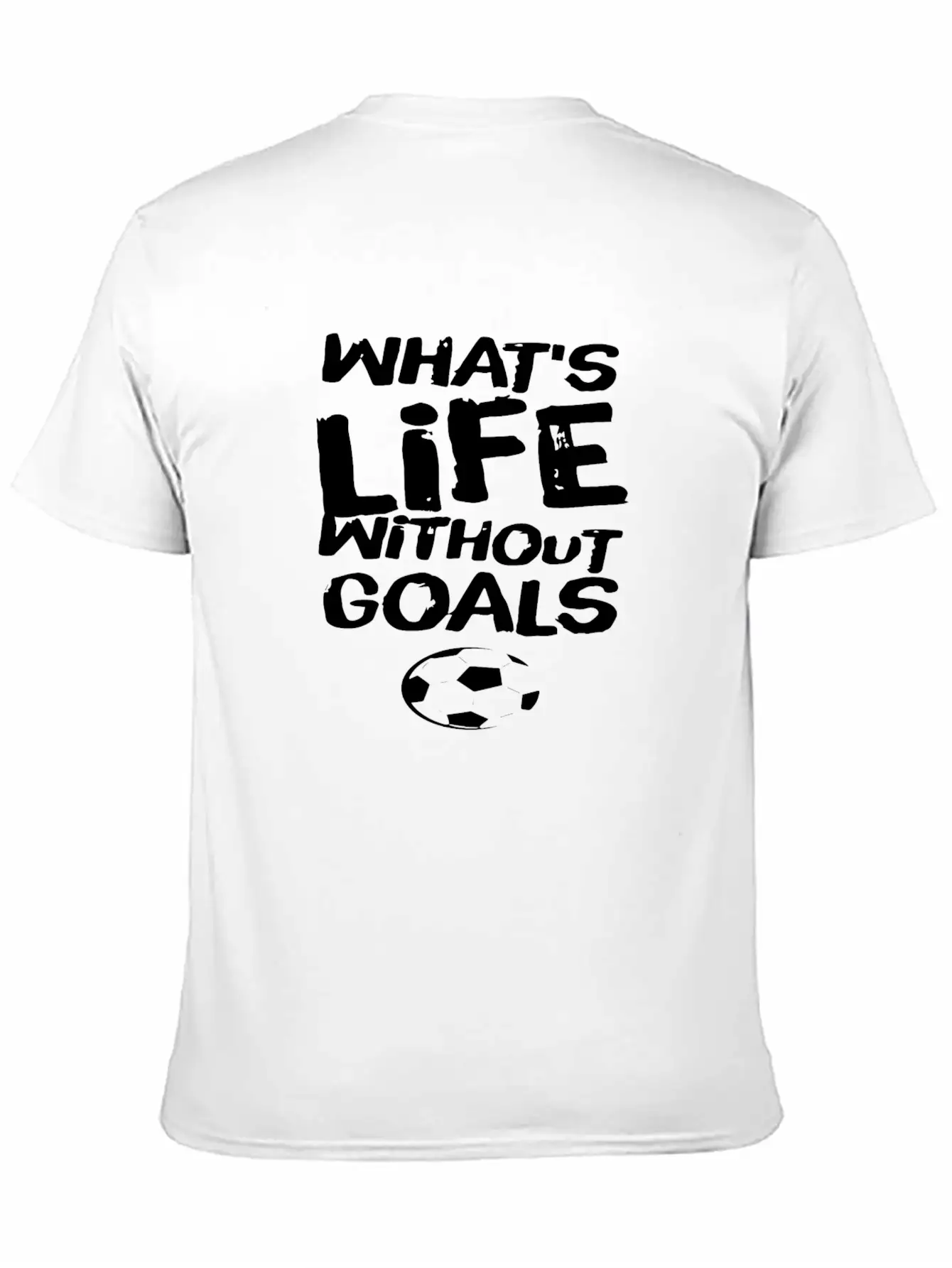 What S Life Without Goals 1 Unisex Casual T-Shirt ��� Clean Design For Daily Comfort