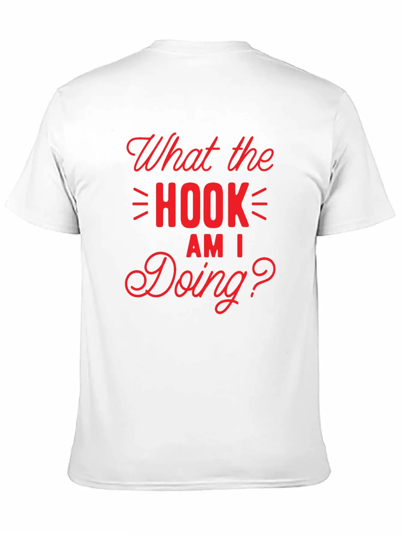 What The Hook Am I Doing? Lightweight Cotton T-Shirt – Daily Comfort Graphic Shirt