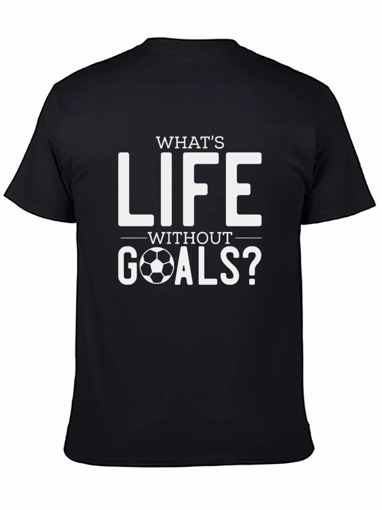 What's Life Without Goals? Unisex Casual T-Shirt – Clean Design For Daily Comfort