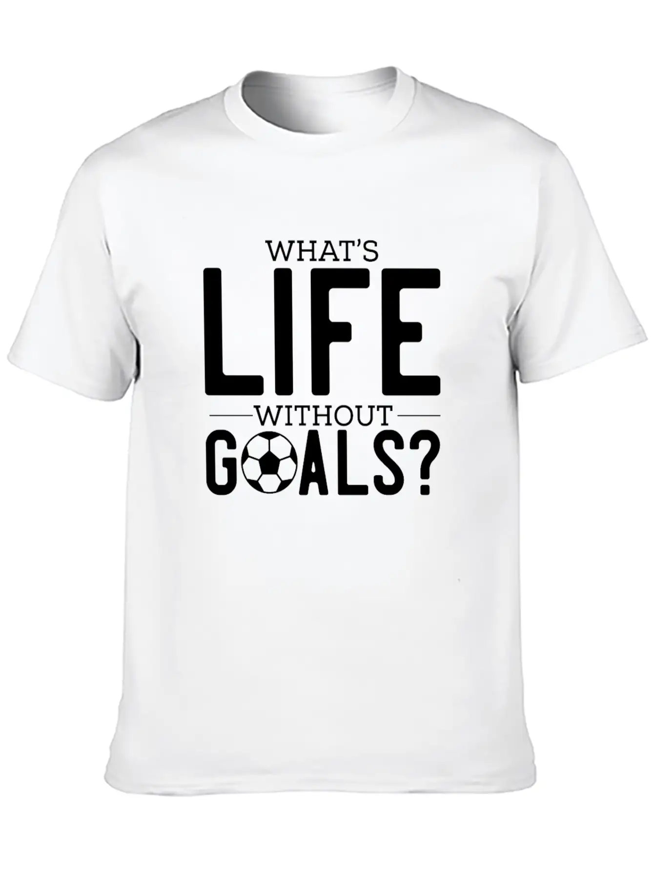 What's Life Without Goals? Unisex Casual T-Shirt – Clean Design For Daily Comfort