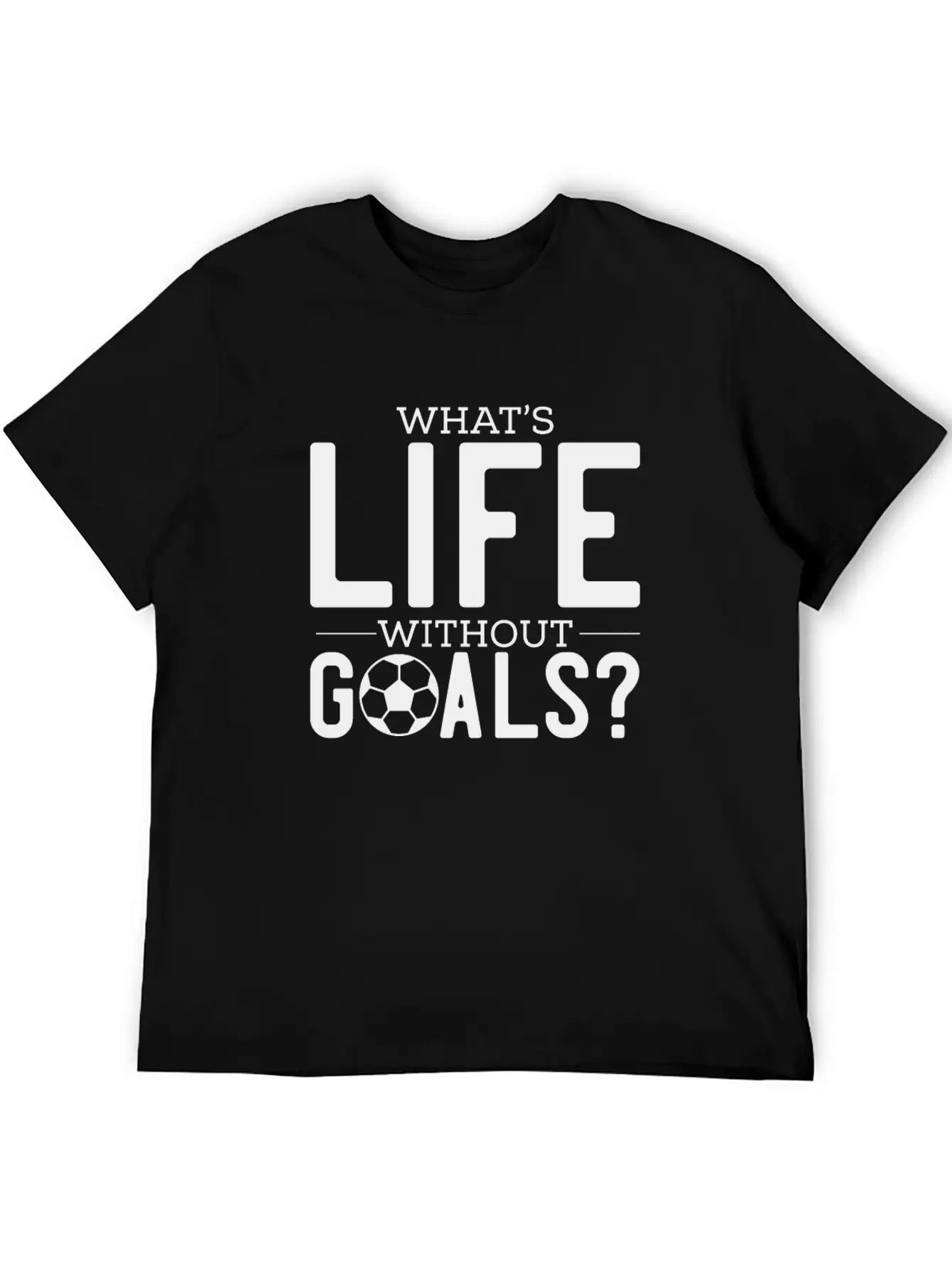 What's Life Without Goals? Unisex Casual T-Shirt – Clean Design For Daily Comfort
