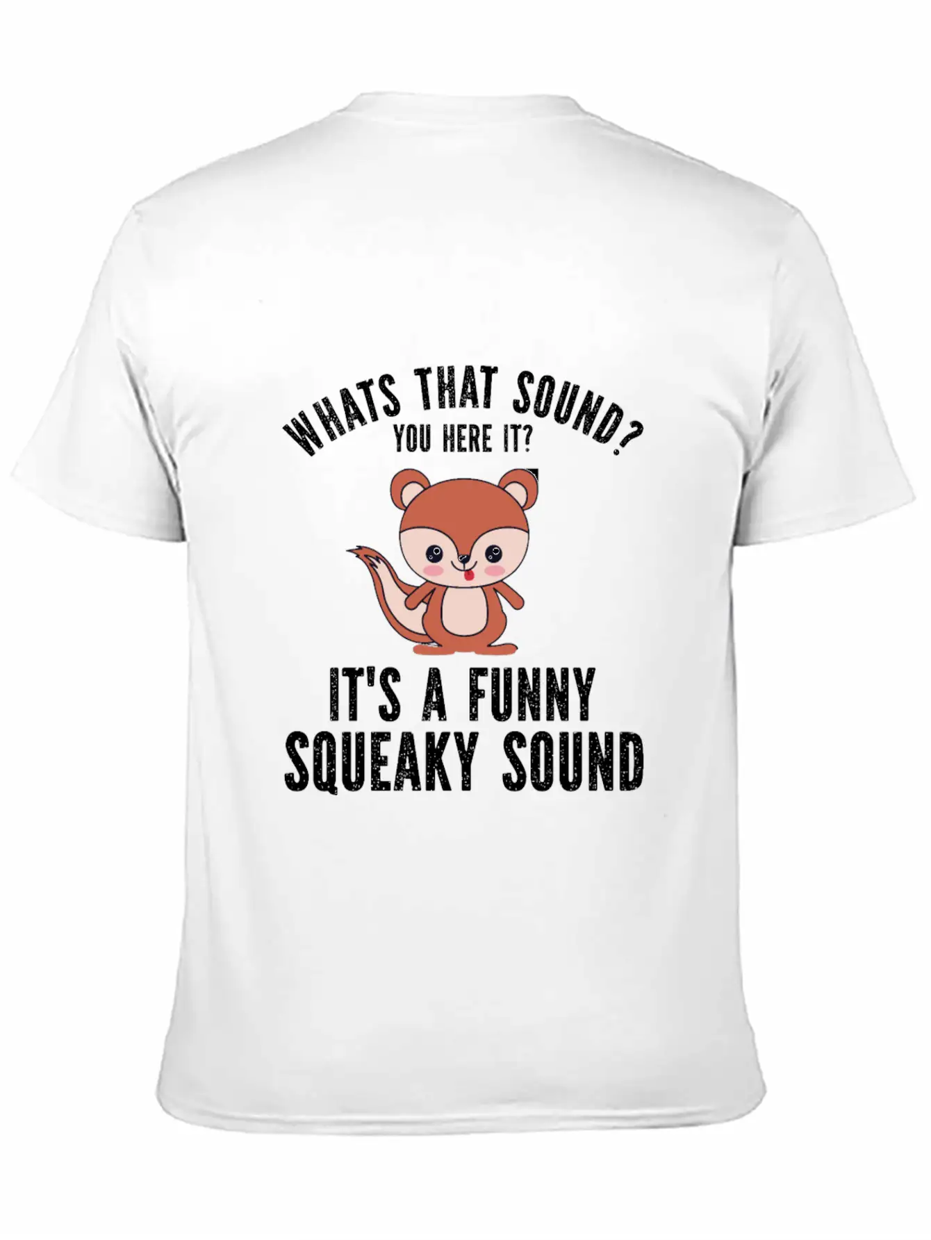 Whats That Sound You Here It It S A Funny Squeaky Modern Fit Casual T-Shirt – Clean And Versatile Design