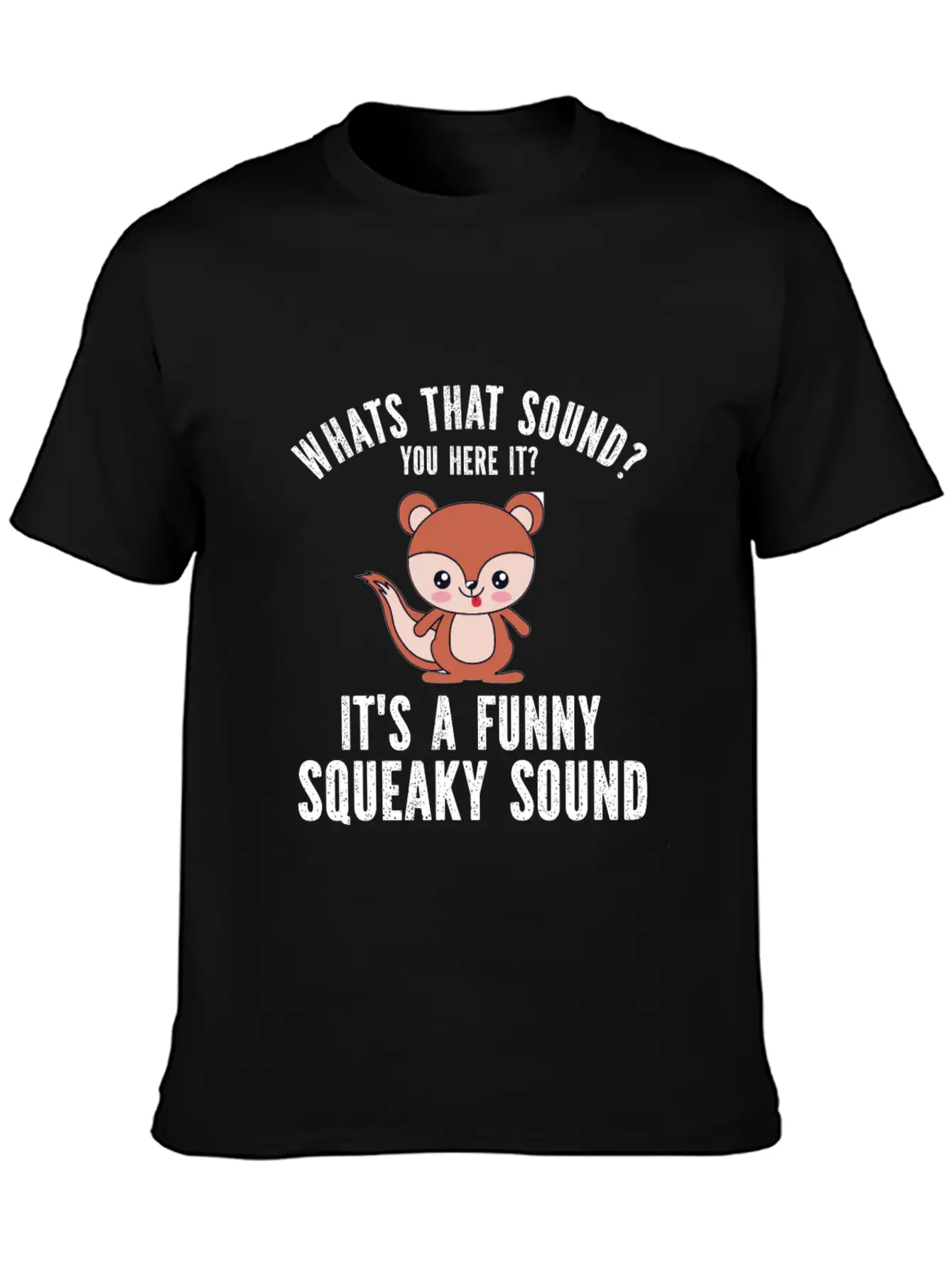 Whats That Sound You Here It It S A Funny Squeaky Modern Fit Casual T-Shirt – Clean And Versatile Design
