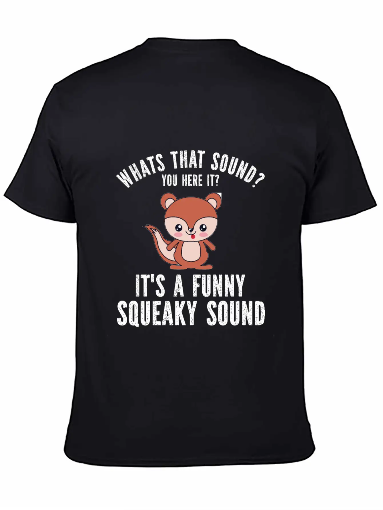 Whats That Sound You Here It It S A Funny Squeaky Modern Fit Casual T-Shirt – Clean And Versatile Design