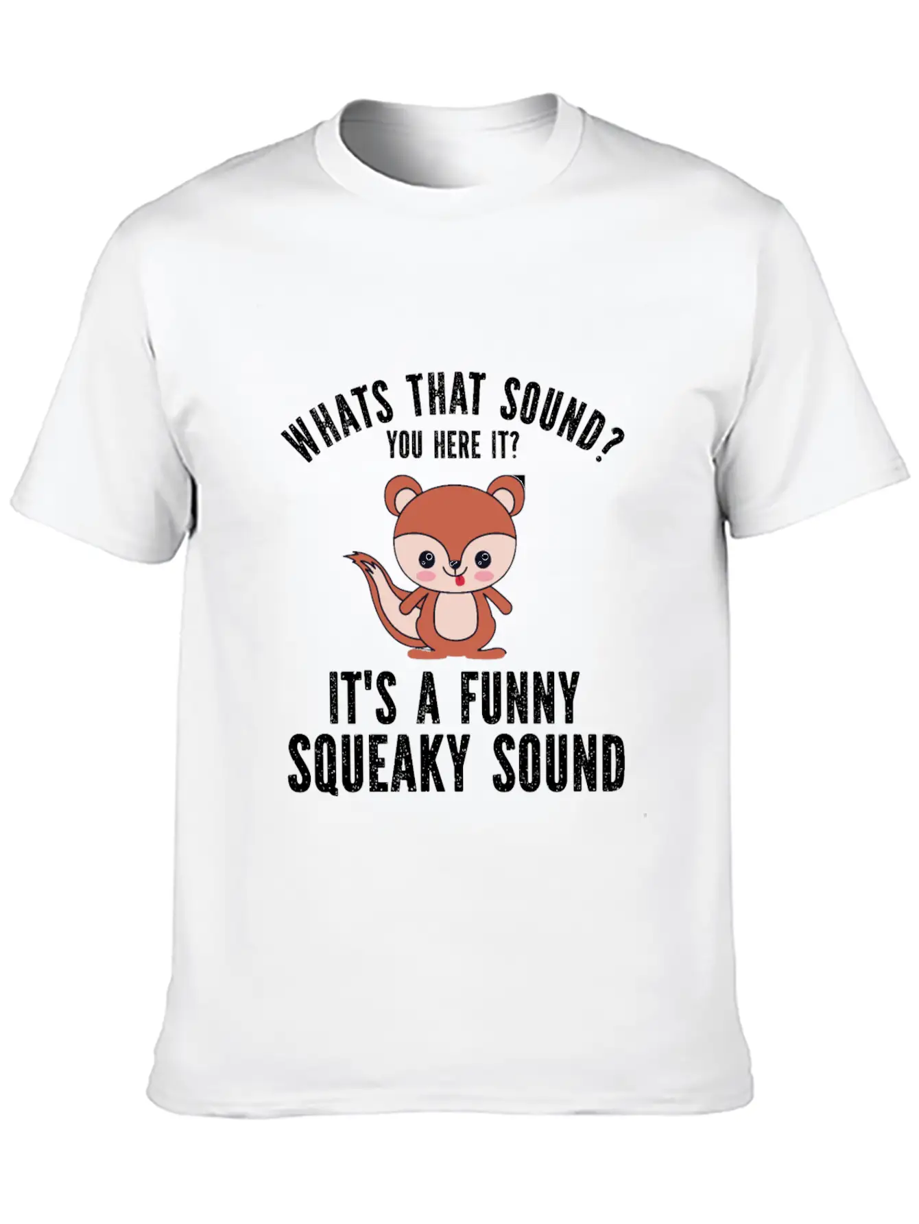 Whats That Sound You Here It It S A Funny Squeaky Modern Fit Casual T-Shirt – Clean And Versatile Design