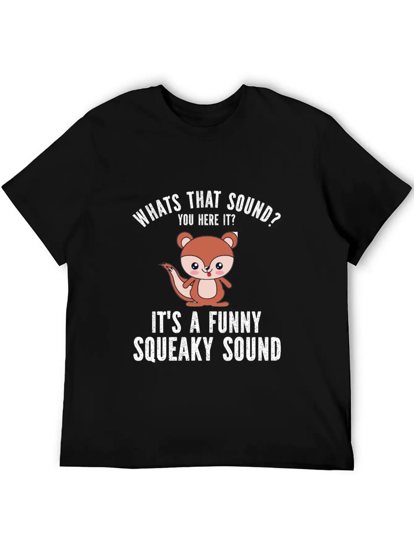 Whats That Sound You Here It It S A Funny Squeaky Modern Fit Casual T-Shirt – Clean And Versatile Design