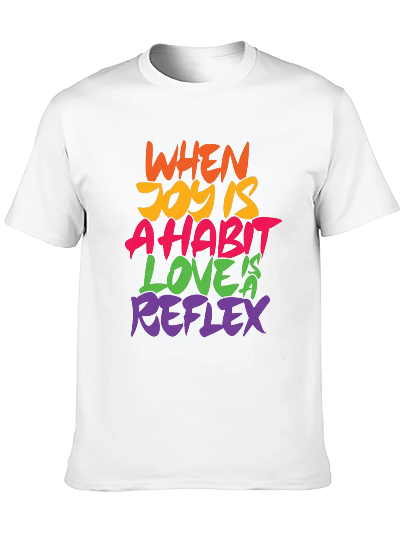 When Joy Is A Habit Love Is A Reflex Unisex Casual T-Shirt – Clean Design For Daily Comfort