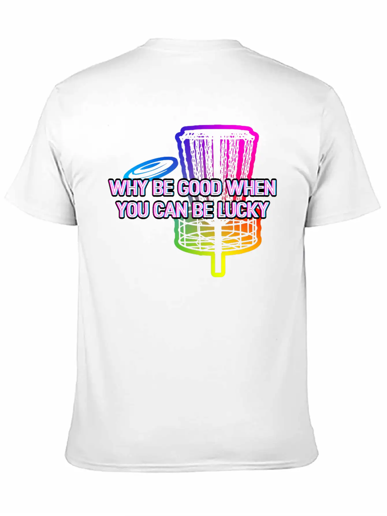 Why Be Good When You Can Be Lucky Disc Golf Lightweight Cotton T-Shirt – Daily Comfort Graphic Shirt