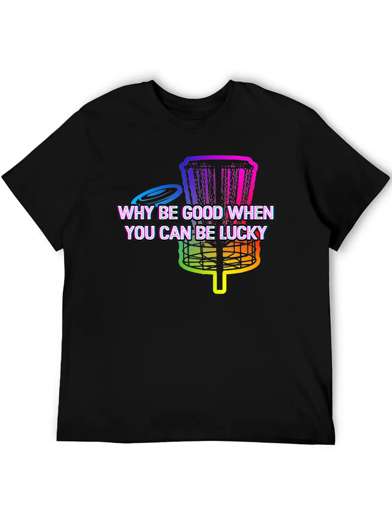 Why Be Good When You Can Be Lucky Disc Golf Lightweight Cotton T-Shirt – Daily Comfort Graphic Shirt