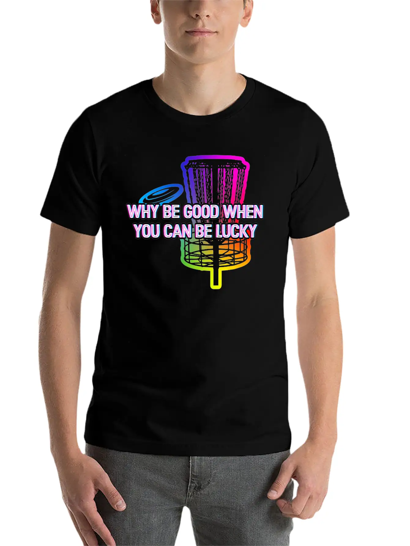 Why Be Good When You Can Be Lucky Disc Golf Lightweight Cotton T-Shirt – Daily Comfort Graphic Shirt