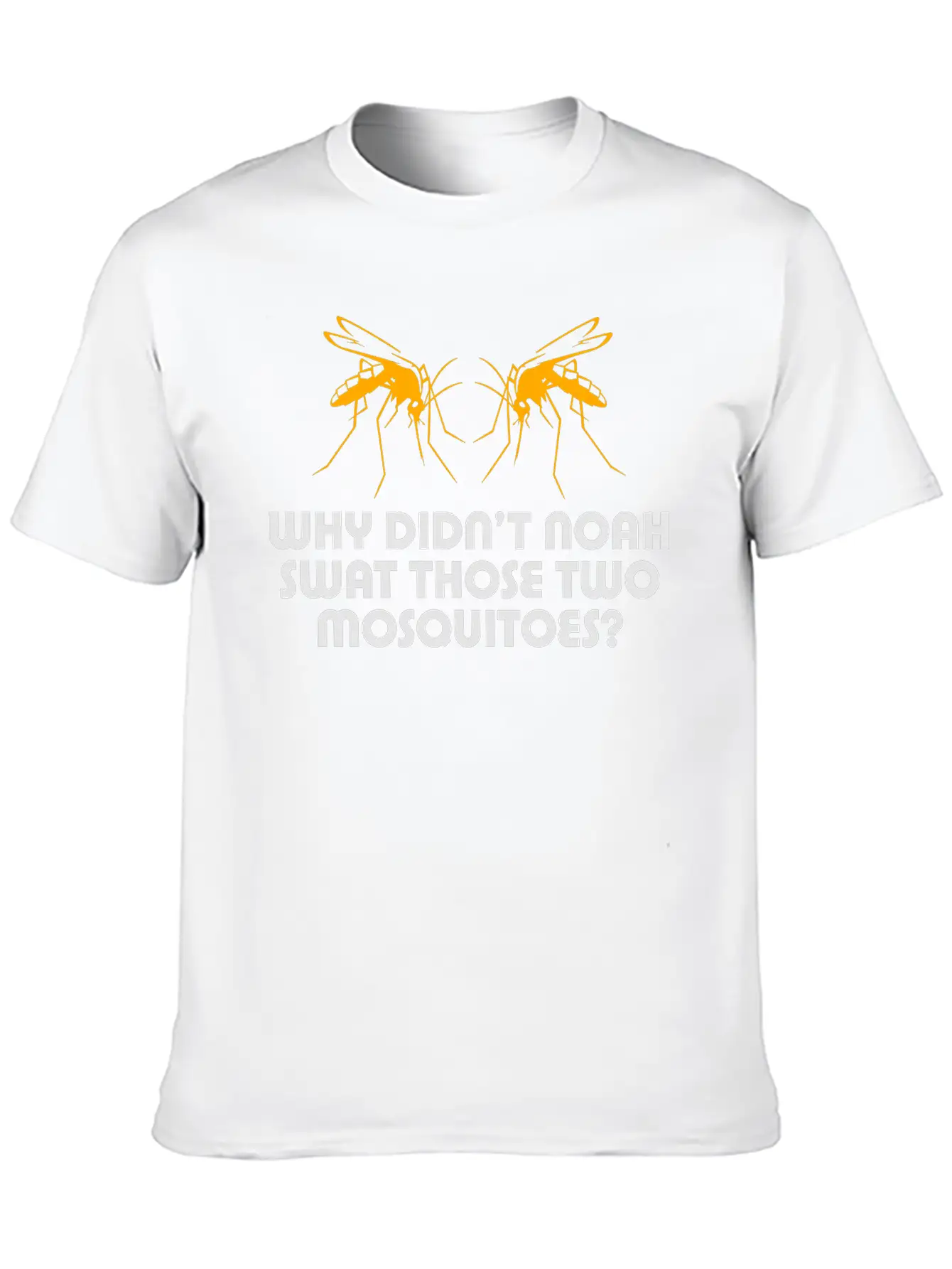 Why Did'nt Noah Swat Those Two Mosquitoes? Lightweight Cotton T-Shirt – Daily Comfort Graphic Shirt