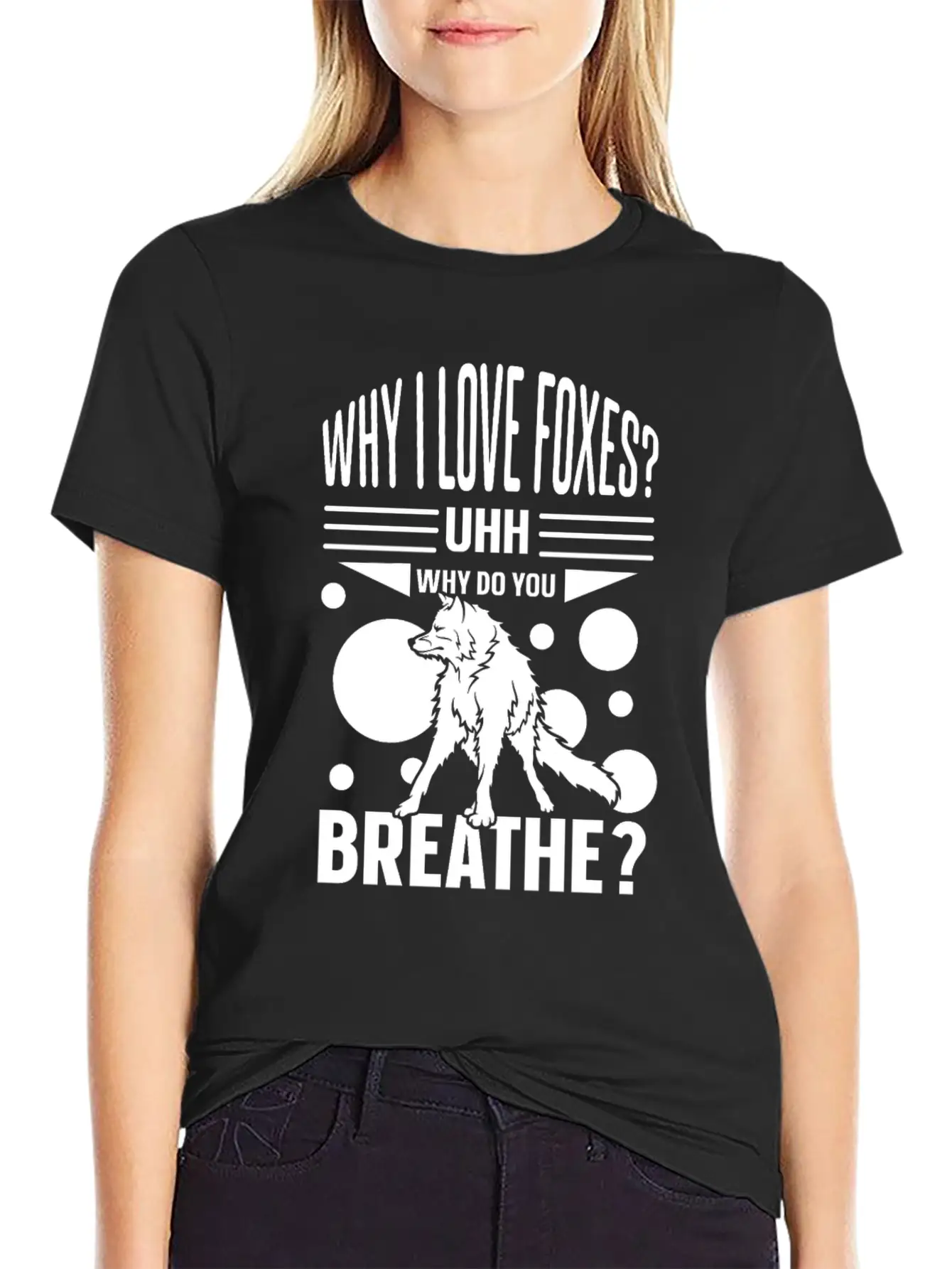 Why I Love Foxes? Uhh Why Do You Breathe Unisex Casual T-Shirt – Clean Design For Daily Comfort