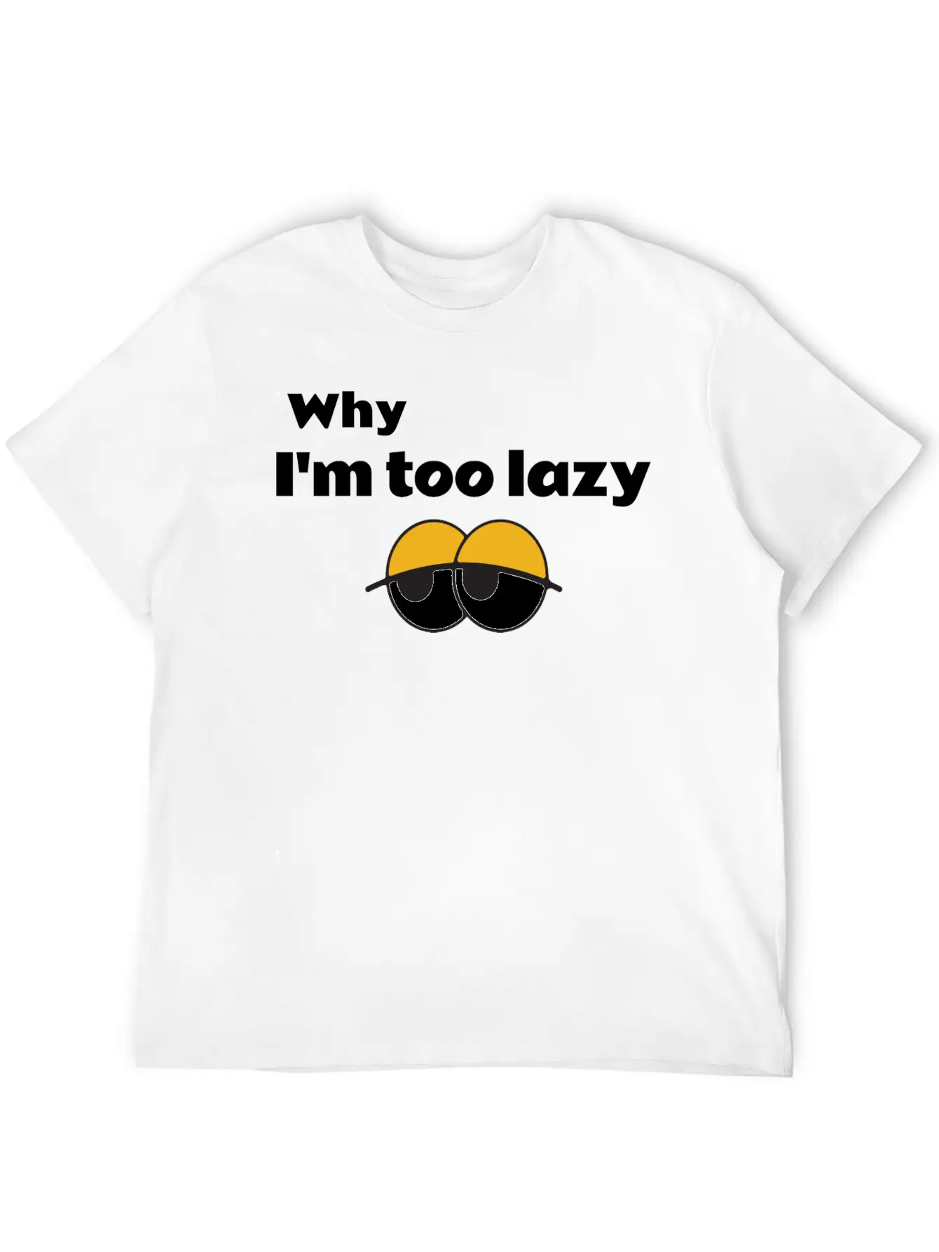 Why I'm Too Lazy T Shirt Classic Fit Graphic Tee For Daily Comfort – Unisex Cotton Shirt