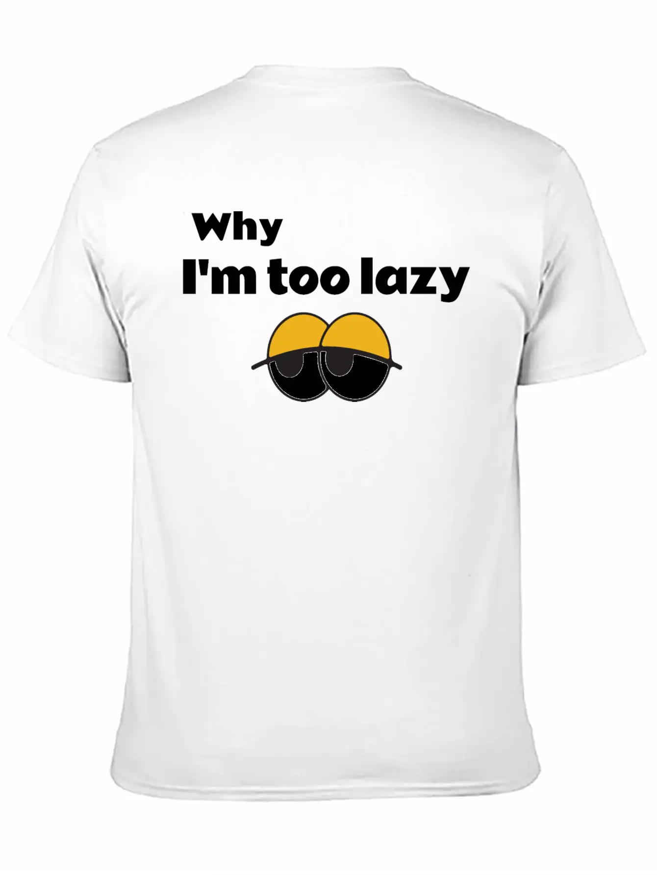 Why I'm Too Lazy T Shirt Classic Fit Graphic Tee For Daily Comfort – Unisex Cotton Shirt