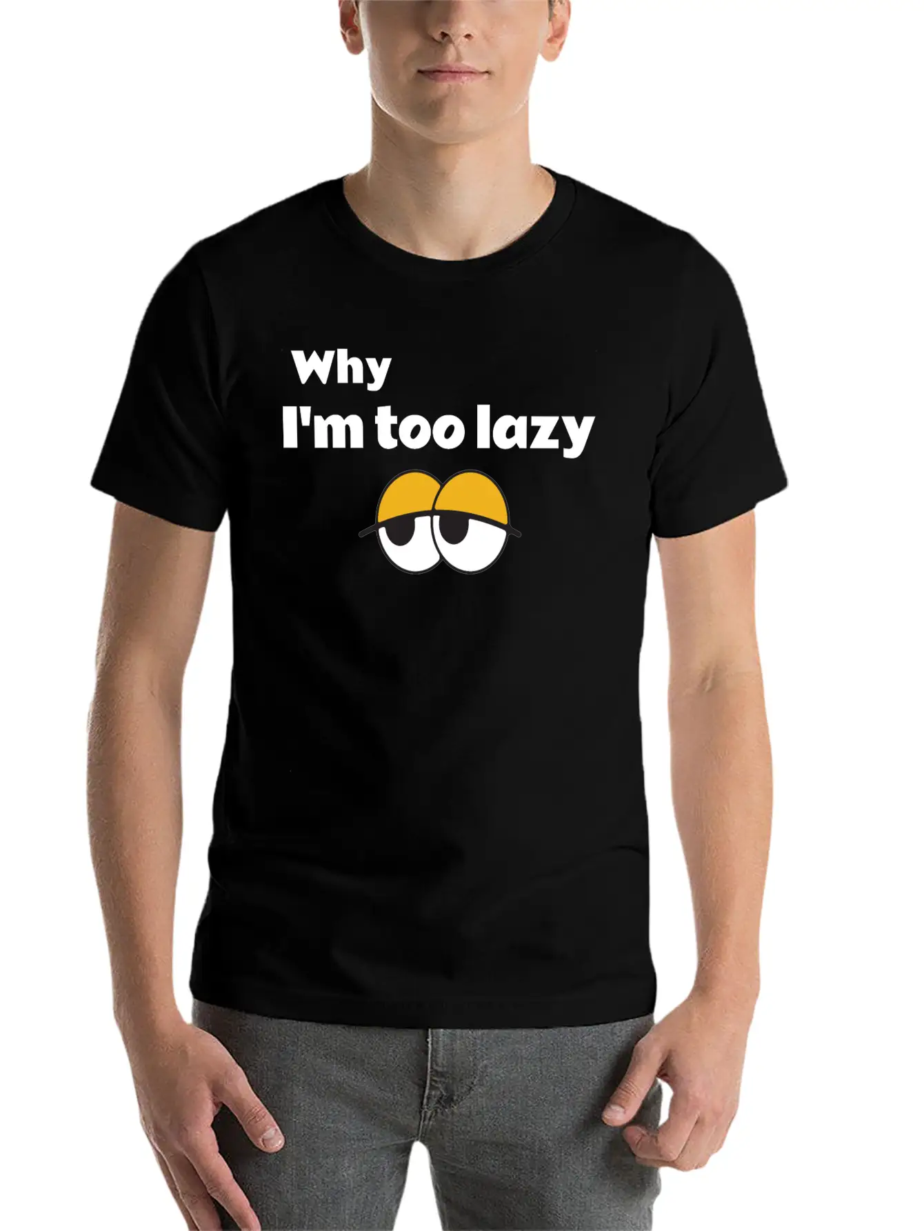 Why I'm Too Lazy T Shirt Classic Fit Graphic Tee For Daily Comfort – Unisex Cotton Shirt