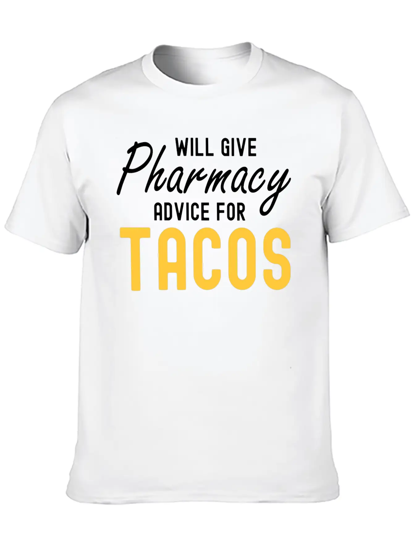 Will Give Pharmacy Advice For Tacos Relaxed Everyday Tee – Lightweight And Durable Cotton