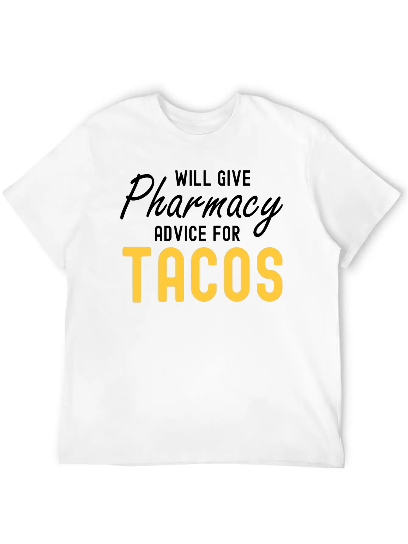Will Give Pharmacy Advice For Tacos Relaxed Everyday Tee – Lightweight And Durable Cotton