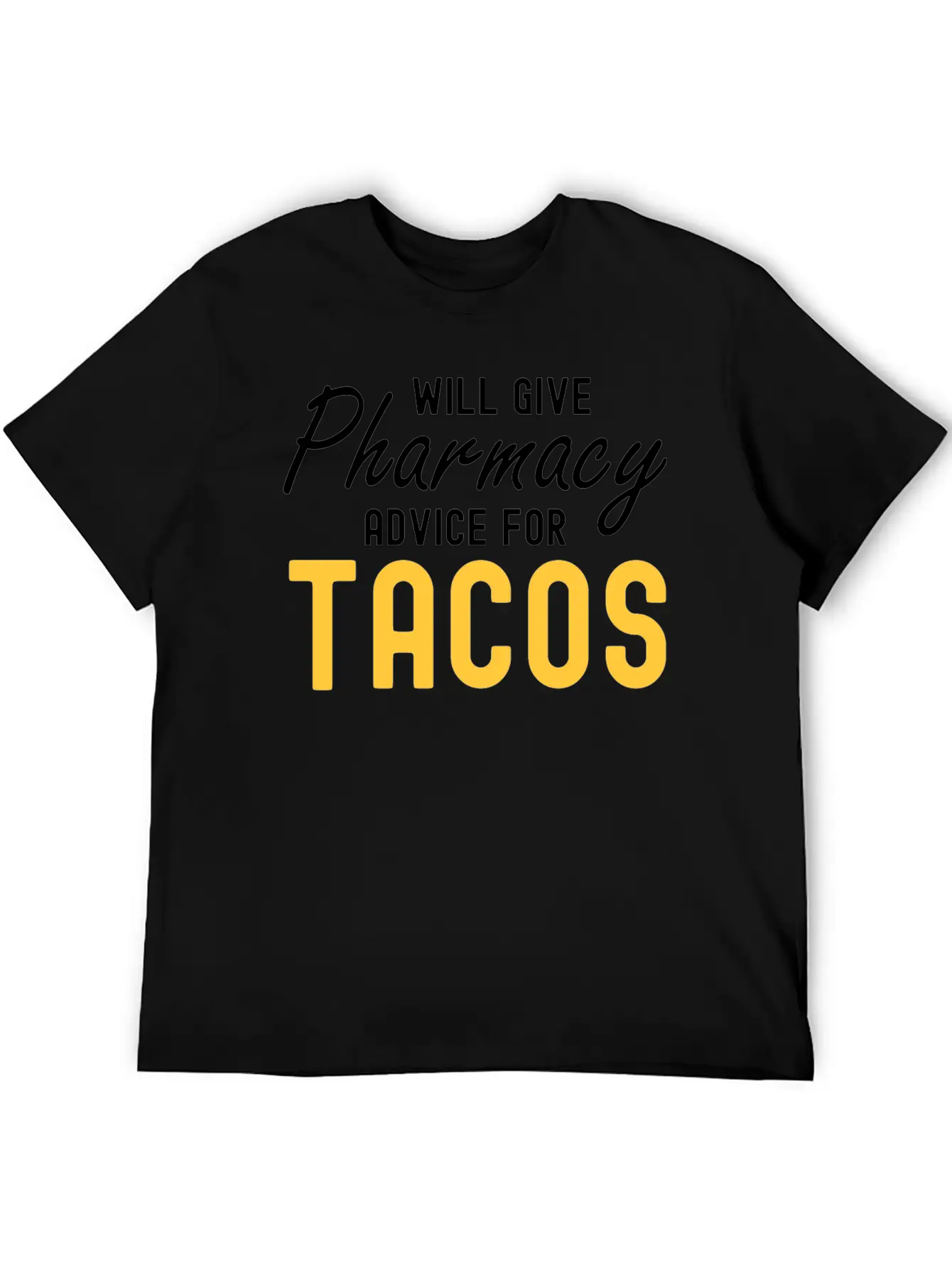 Will Give Pharmacy Advice For Tacos Relaxed Everyday Tee – Lightweight And Durable Cotton