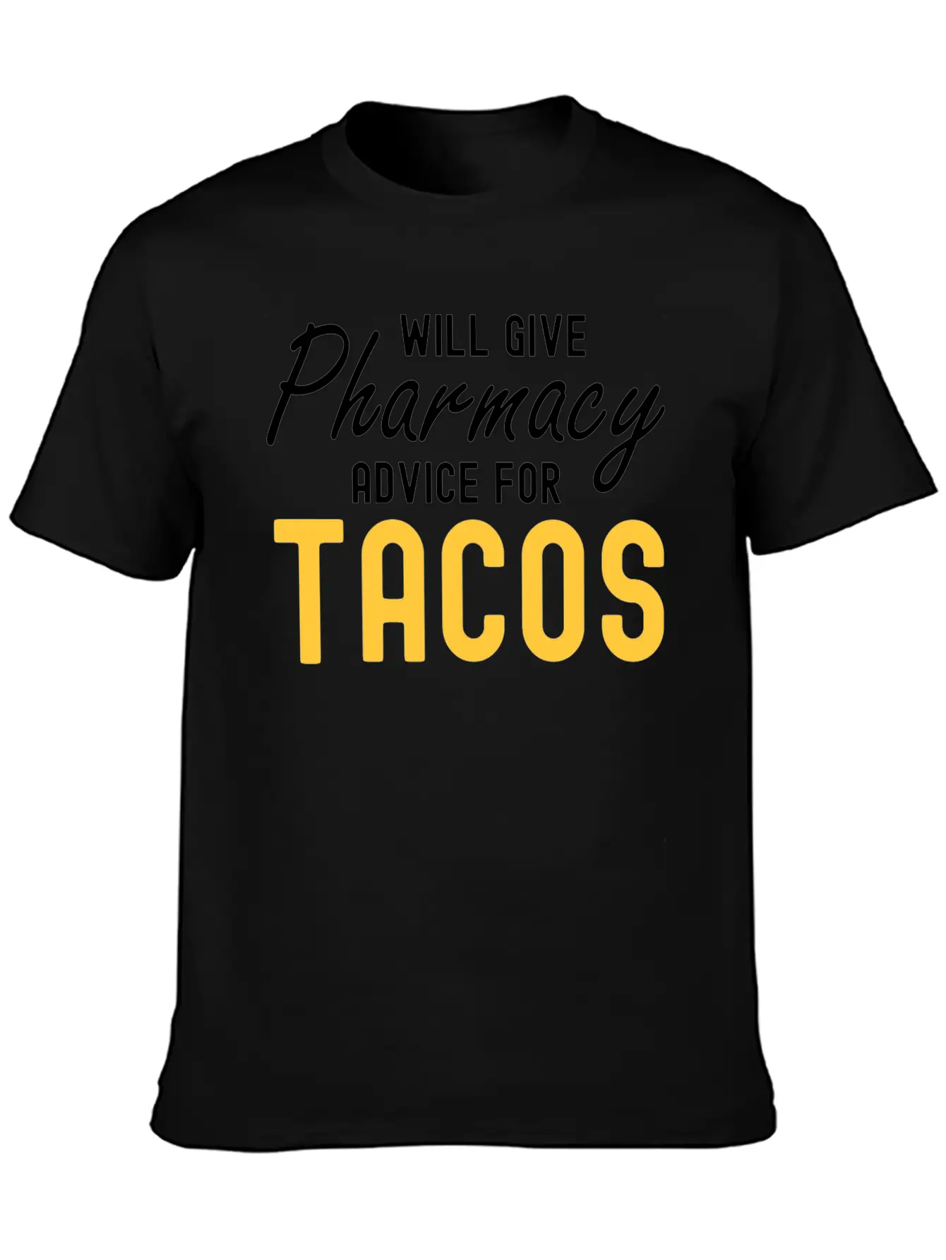 Will Give Pharmacy Advice For Tacos Relaxed Everyday Tee – Lightweight And Durable Cotton