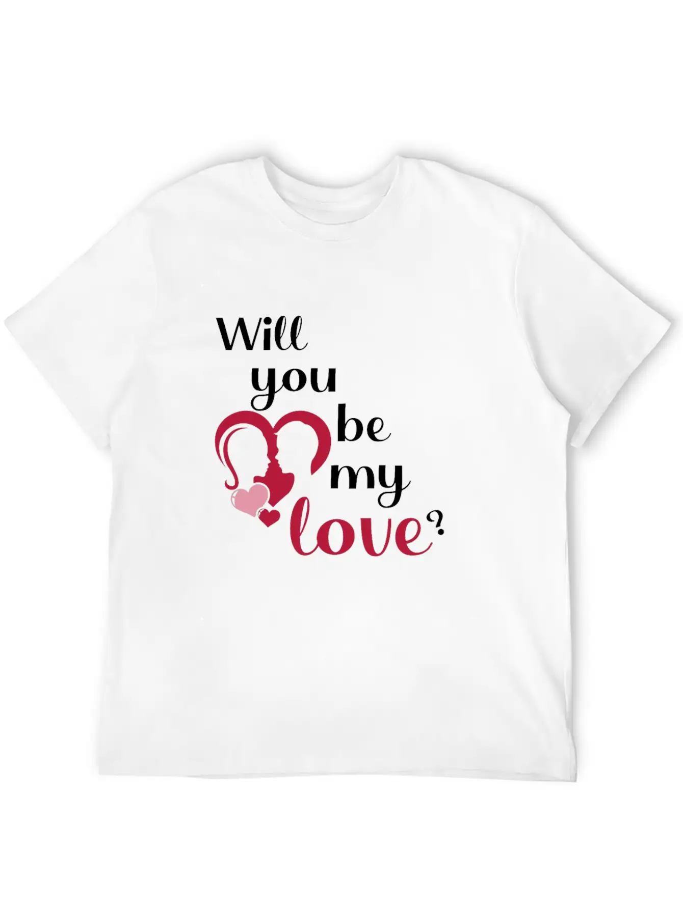 Will You Be My Love ? Unisex Casual T-Shirt – Clean Design For Daily Comfort