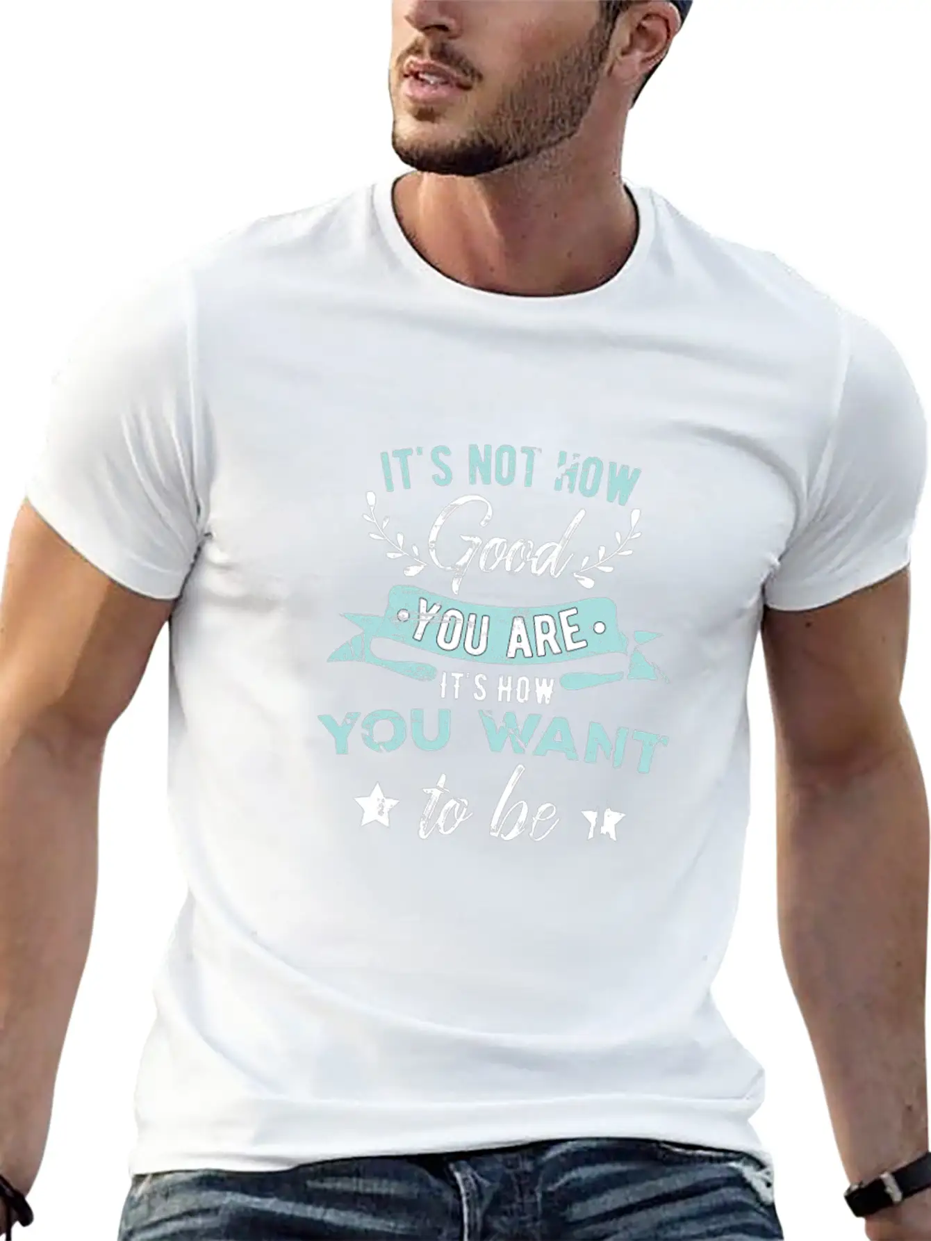 Wisdom Inspirational It's Not How Good You Are Basic Graphic T-Shirt – Daily Comfort In Soft Cotton