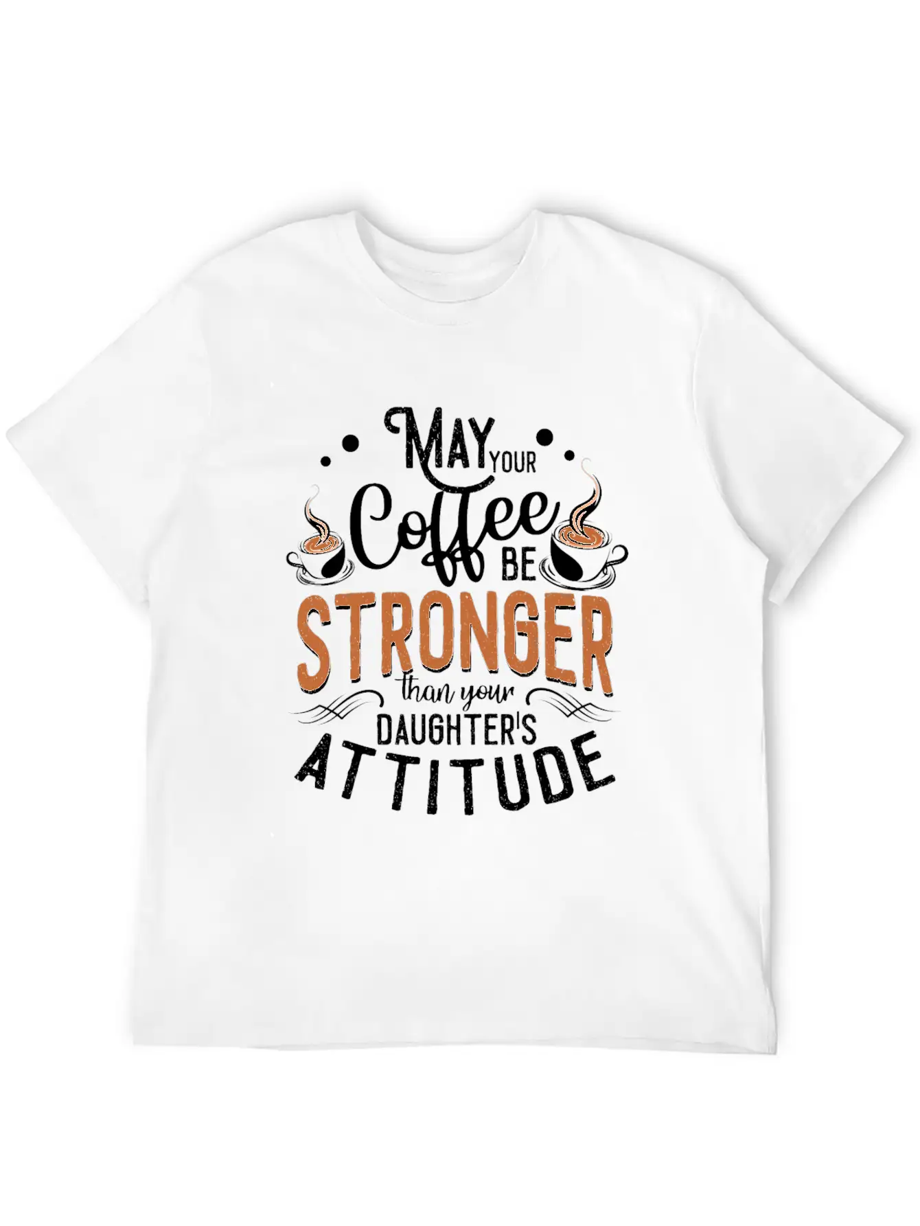 Womens May Your Coffee Be Stronger Than Your Relaxed Everyday Tee – Lightweight And Durable Cotton