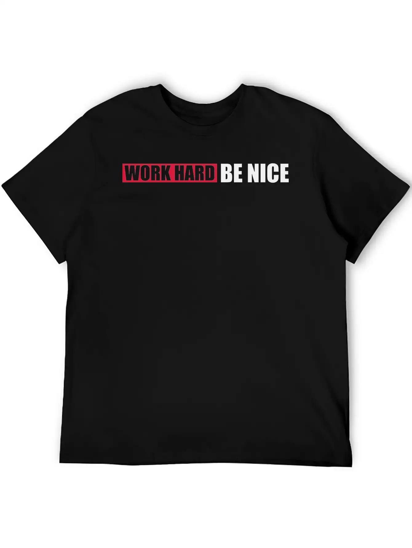 Work Hard Nice Unisex Casual T-Shirt – Clean Design For Daily Comfort
