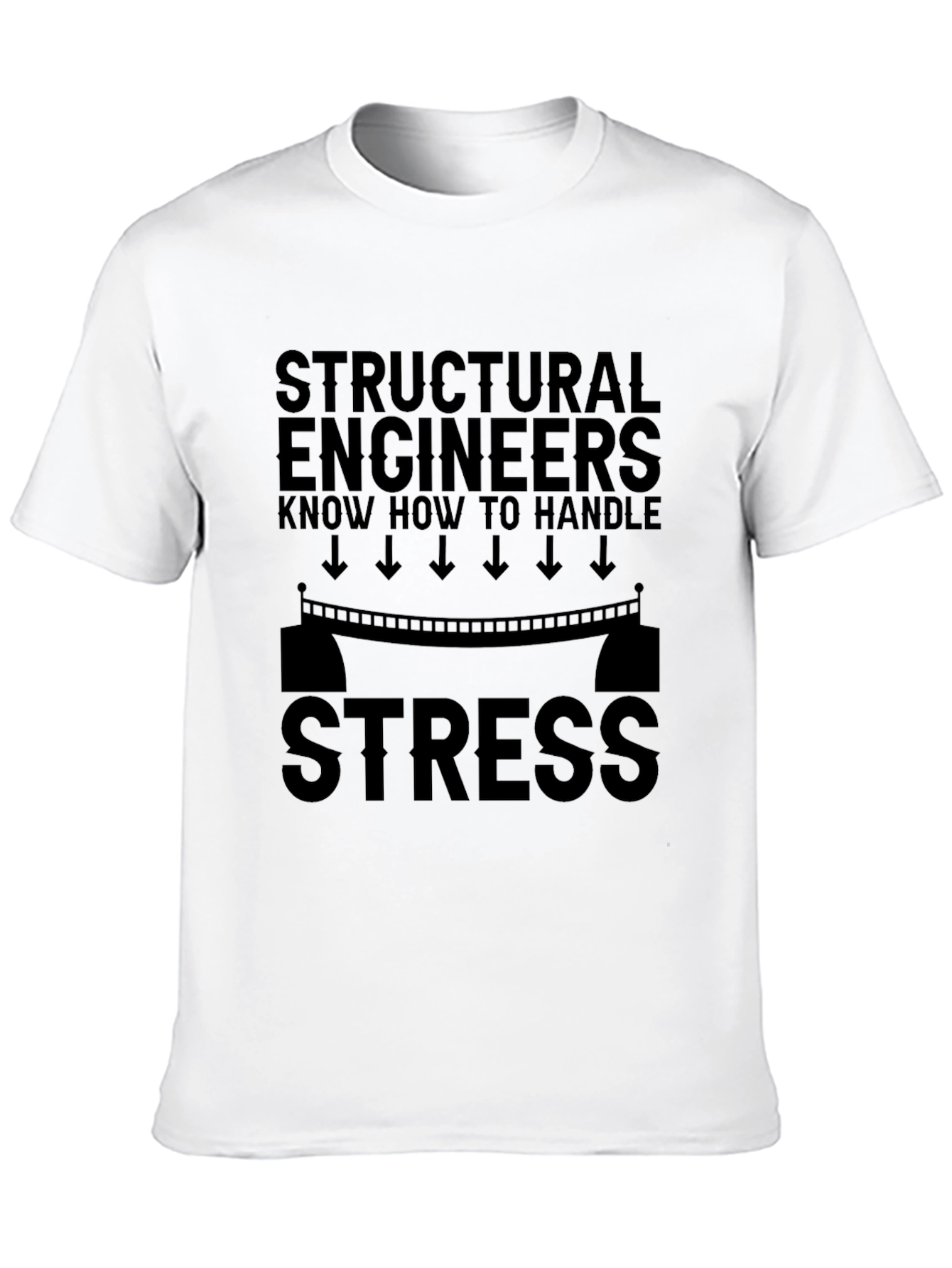 Structural Engineer Stress T-Shirt - Funny Gift