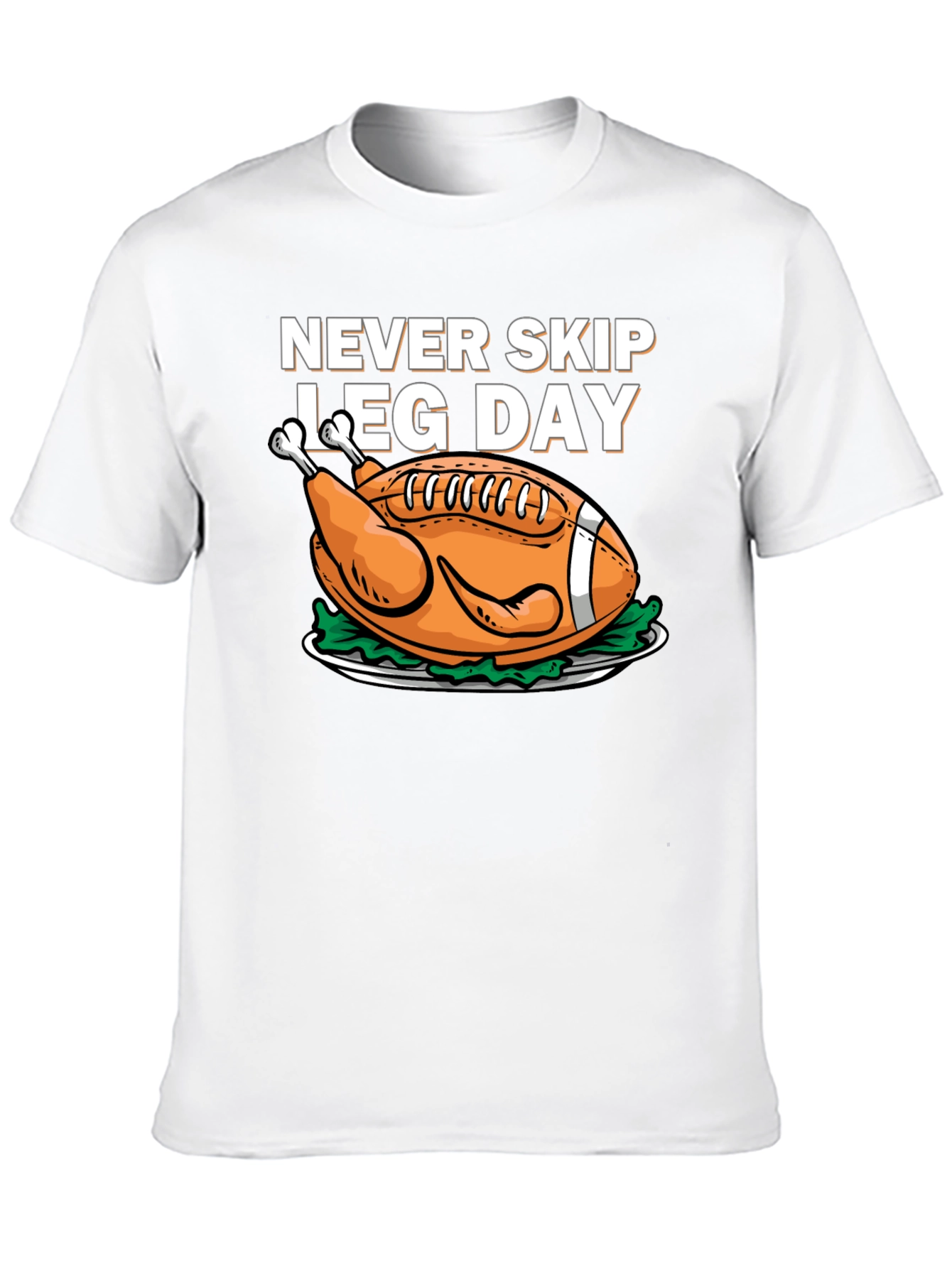 Never Skip Leg Day Football Turkey T-Shirt