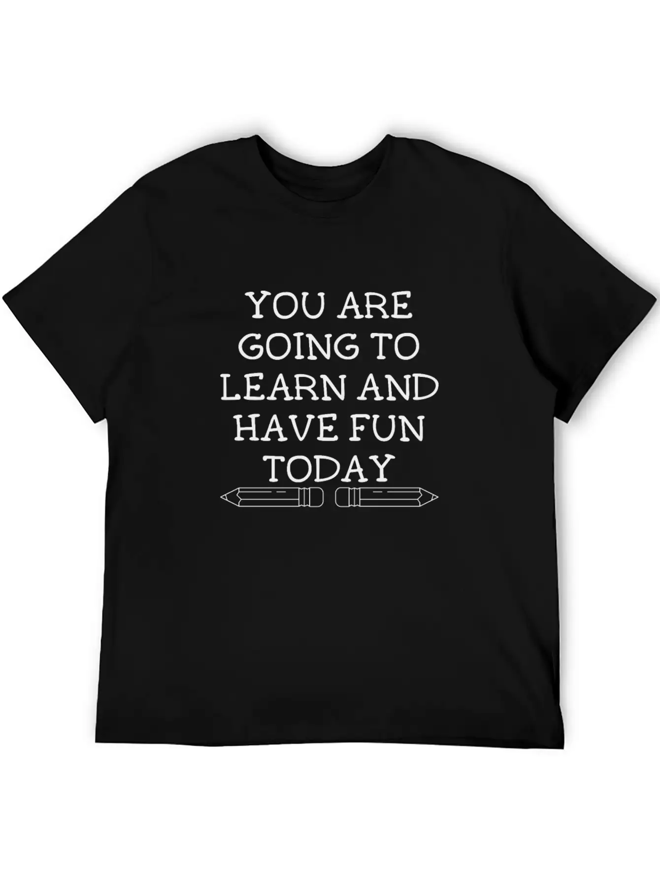 You Are Going To Learn And Have Fun Today Modern Fit Casual T-Shirt – Clean And Versatile Design