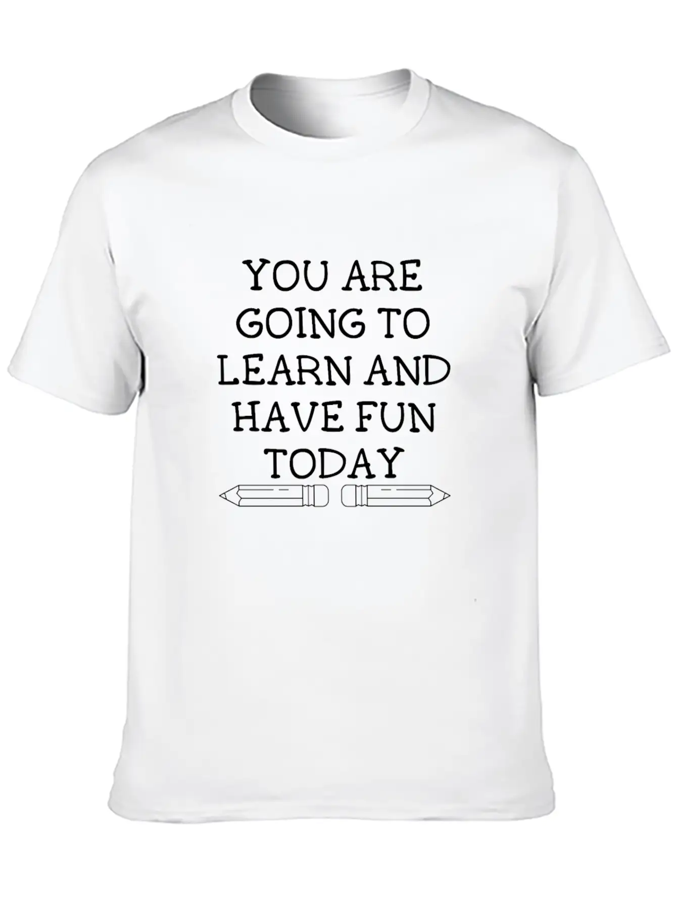 You Are Going To Learn And Have Fun Today Modern Fit Casual T-Shirt – Clean And Versatile Design