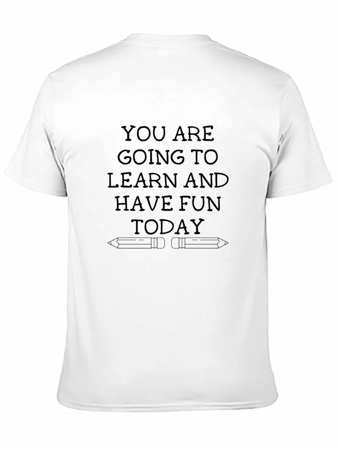 You Are Going To Learn And Have Fun Today Modern Fit Casual T-Shirt – Clean And Versatile Design