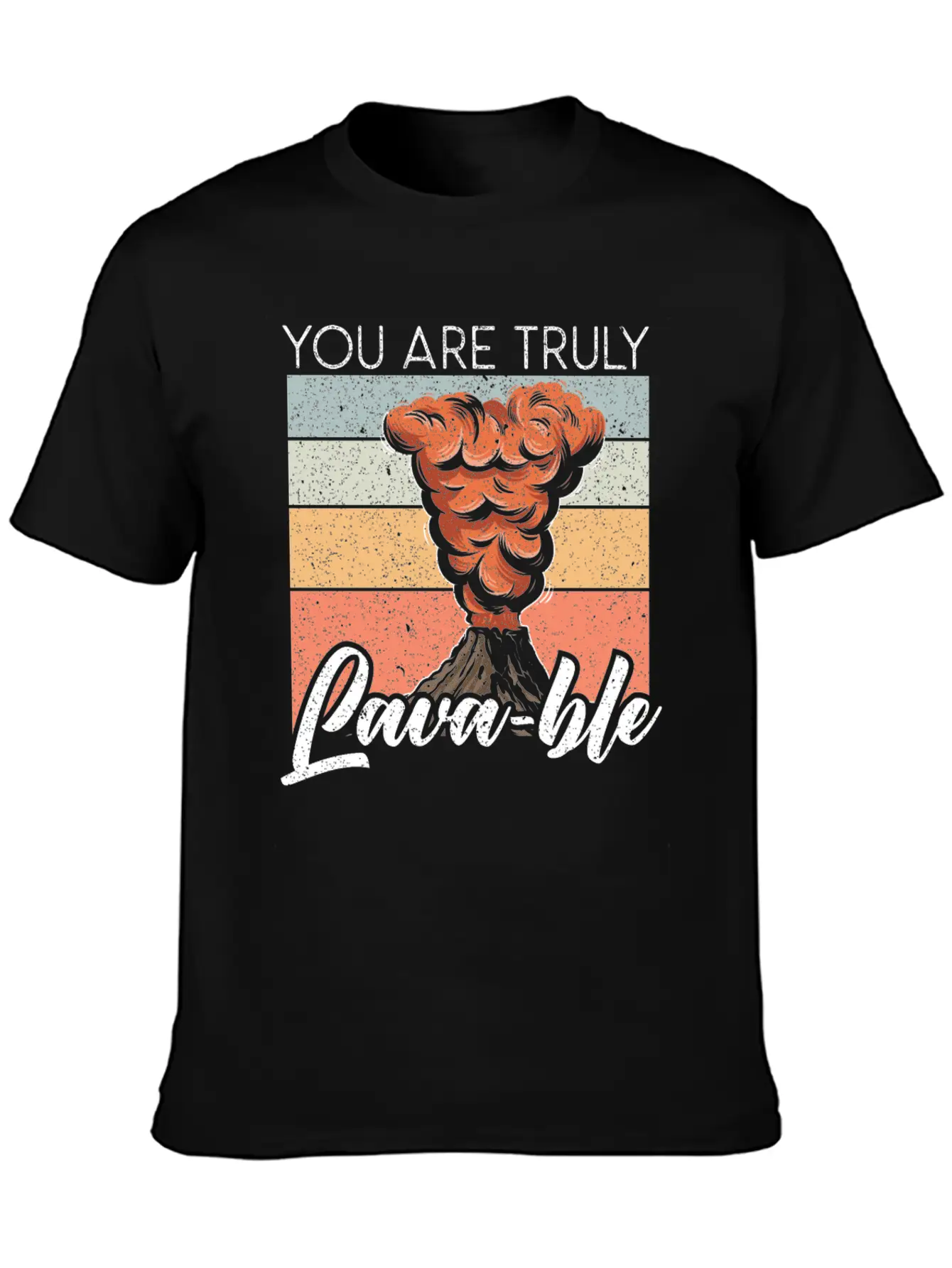 You Are Truly Lavable Lava Earth Science Volcano Unisex Casual T-Shirt – Clean Design For Daily Comfort